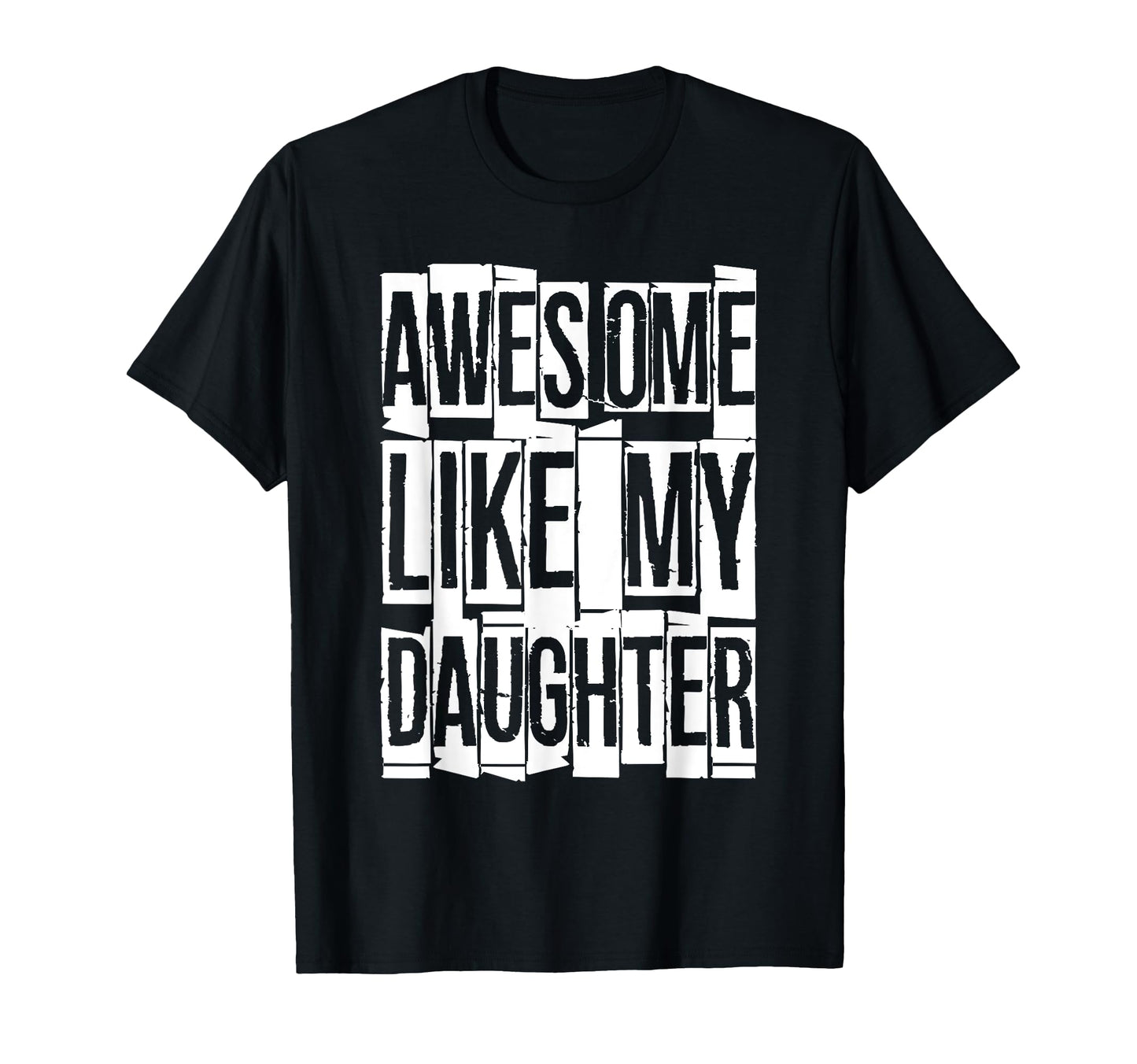 Awesome Like My Daughter Funny Dad T-Shirt - Custom Art Print Men Women - T-Shirt, Sweatshirt, Hoodie
