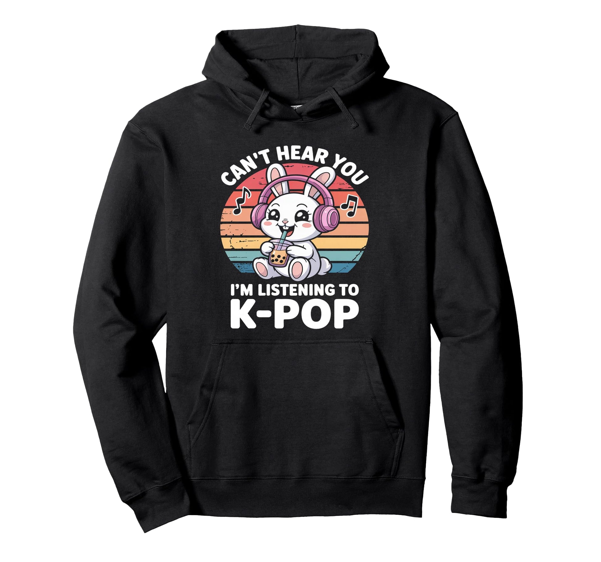 K Pop Rabbit Cant Hear You Im Listening Hoodie - Unique Graphic Men Women - T-Shirt, Sweatshirt, Hoodie