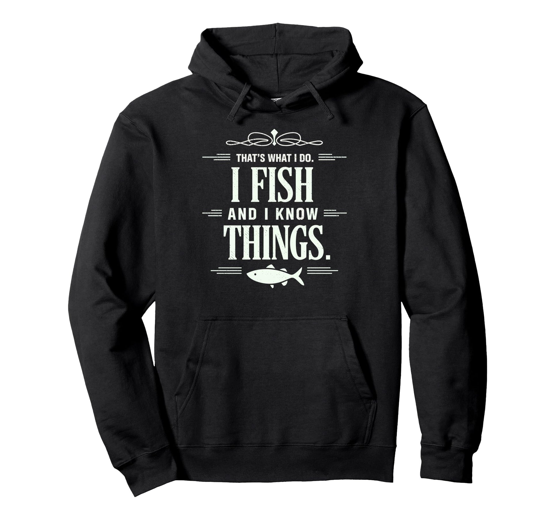 I Fish I Know Things Fish Fan Hoodie - Minimalist Print Men Women - T-Shirt, Sweatshirt, Hoodie