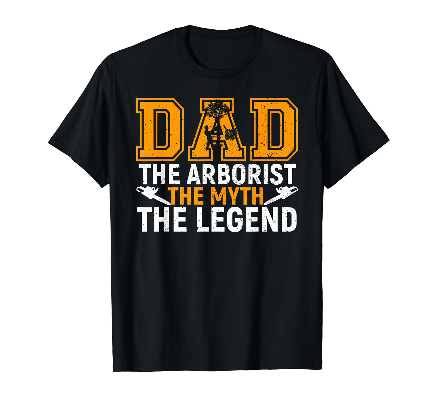 Dad Arborist Myth Legend Funny T-Shirt - Aesthetic Graphic for Adults - T-Shirt, Sweatshirt, Hoodie