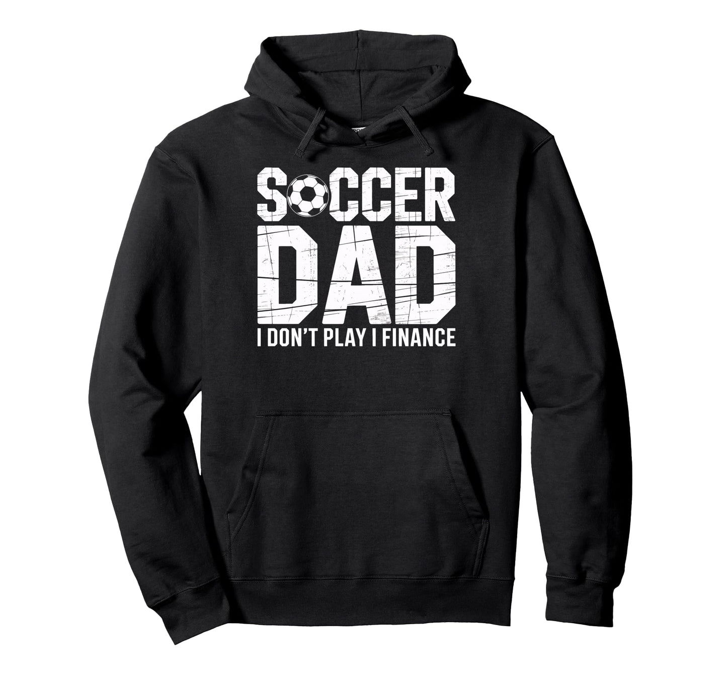 Proud Soccer Dad I Do Not Play I Finance Hoodie - Unique Graphic Unisex - T-Shirt, Sweatshirt, Hoodie