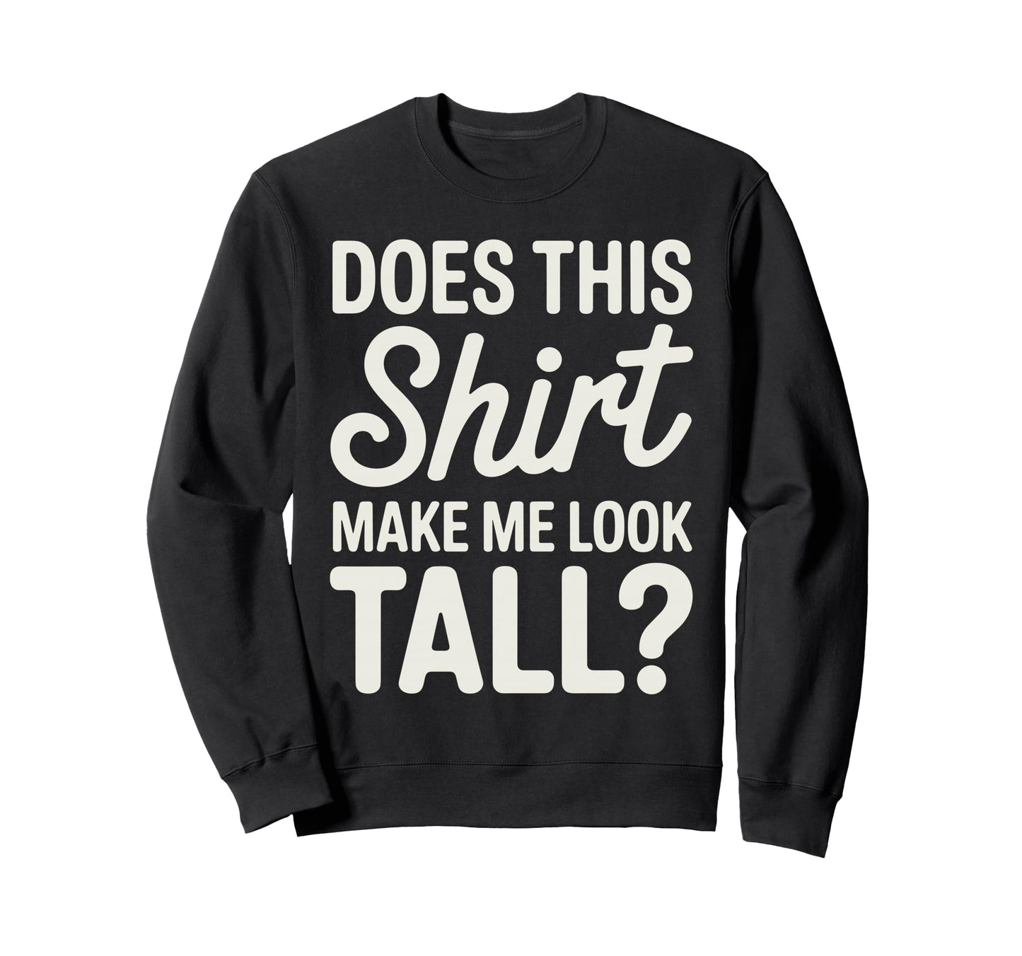 Funny Tall People Art Tall Sweatshirt - Fun Novelty Design Men Women - T-Shirt, Sweatshirt, Hoodie
