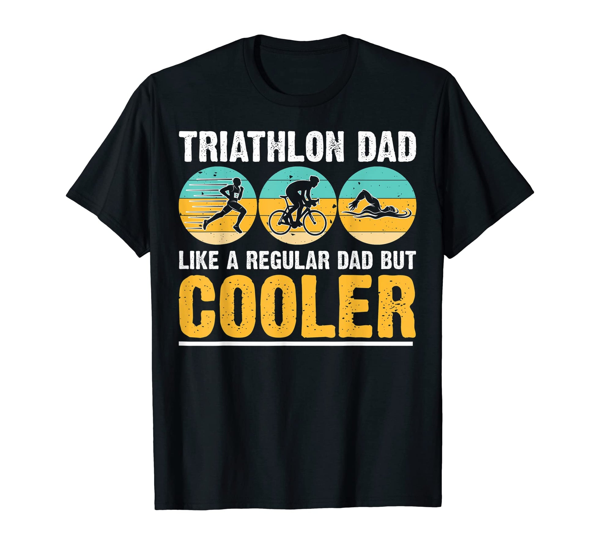 Funny Triathlon Dad Triathletes T-Shirt - Casual Everyday Wear Men Women - T-Shirt, Sweatshirt, Hoodie