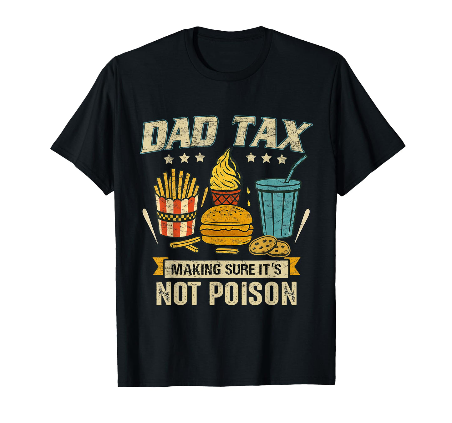 Dad Tax Making Sure Its Not Poison Funny T-Shirt - Streetwear Style Unisex - T-Shirt, Sweatshirt, Hoodie