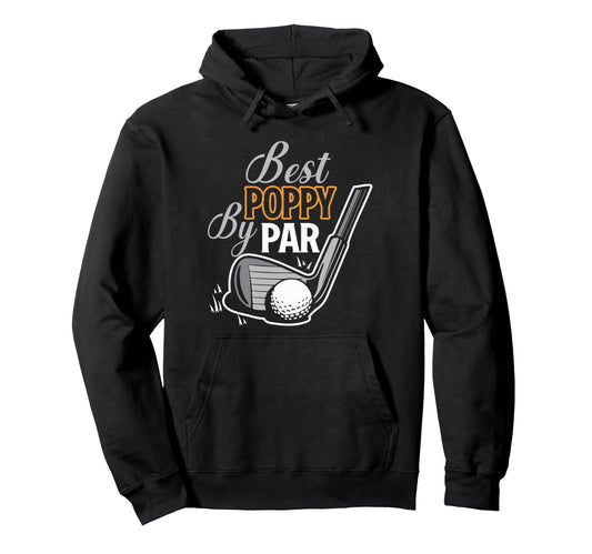 Best Poppy Par Golfer Fathers Day Golfing Hoodie - Graphic Print Unisex - T-Shirt, Sweatshirt, Hoodie