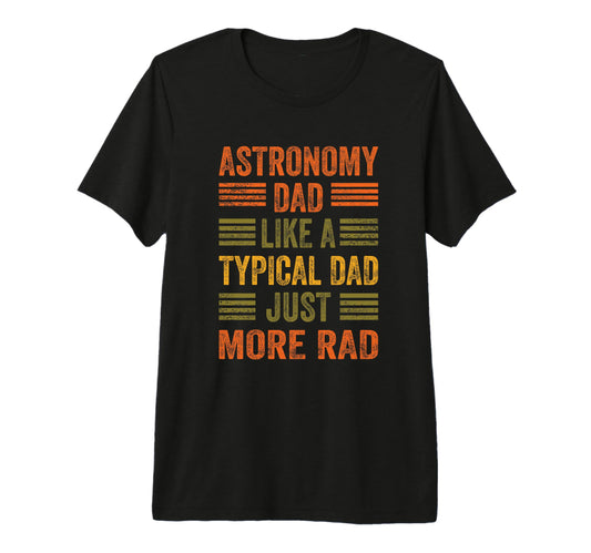 Astronomy Dad Just More Rad Text Tri T-Shirt - Graphic Print Men Women - T-Shirt, Sweatshirt, Hoodie