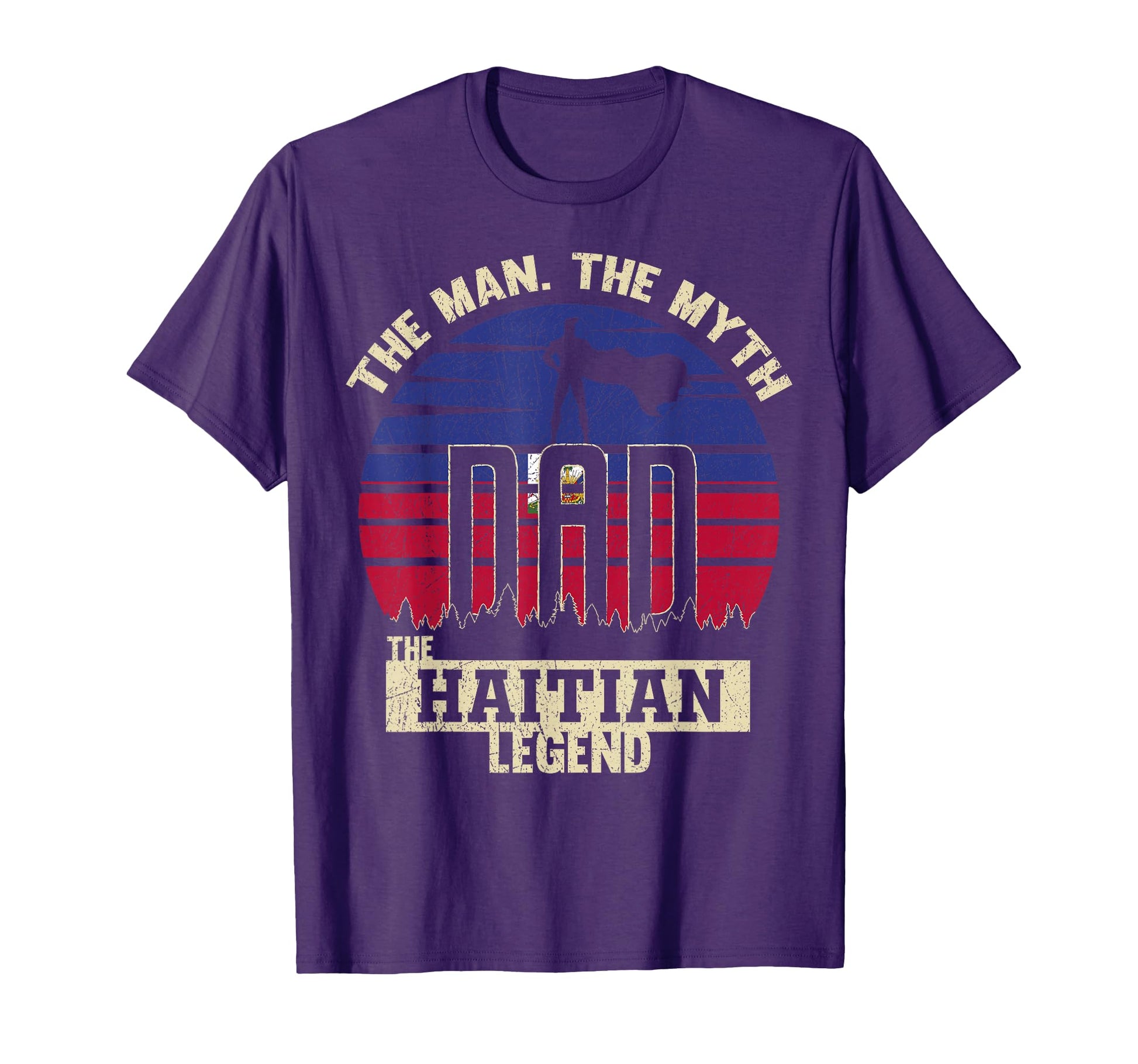 Myth Haitian Legend Dad T-Shirt - Novelty Apparel Unisex - T-Shirt, Sweatshirt, Hoodie