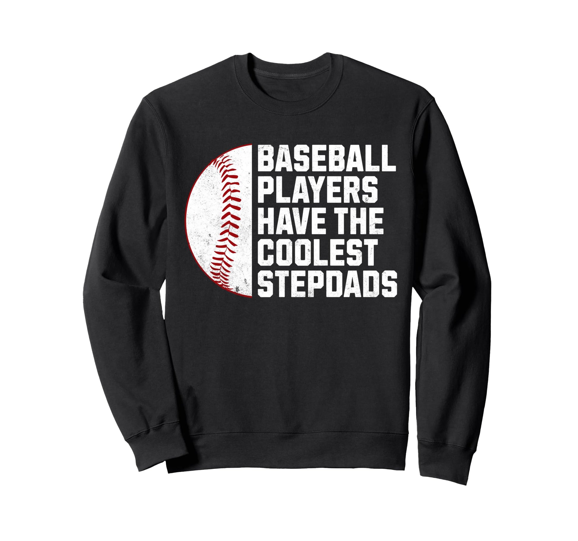 Baseball Players Have Coolest Sweatshirt - Casual Everyday Wear Men Women - T-Shirt, Sweatshirt, Hoodie
