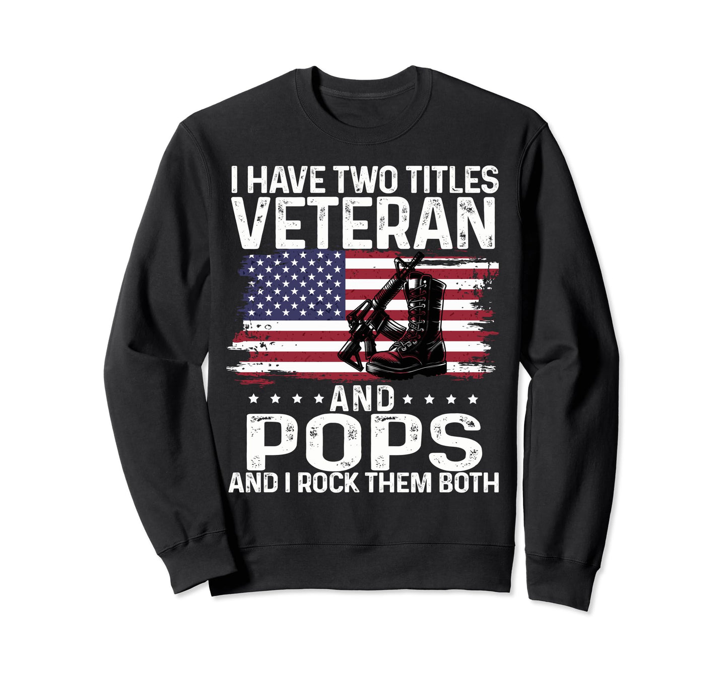 Military Boots I Have Two Titles Sweatshirt - Novelty Apparel for Adults - T-Shirt, Sweatshirt, Hoodie