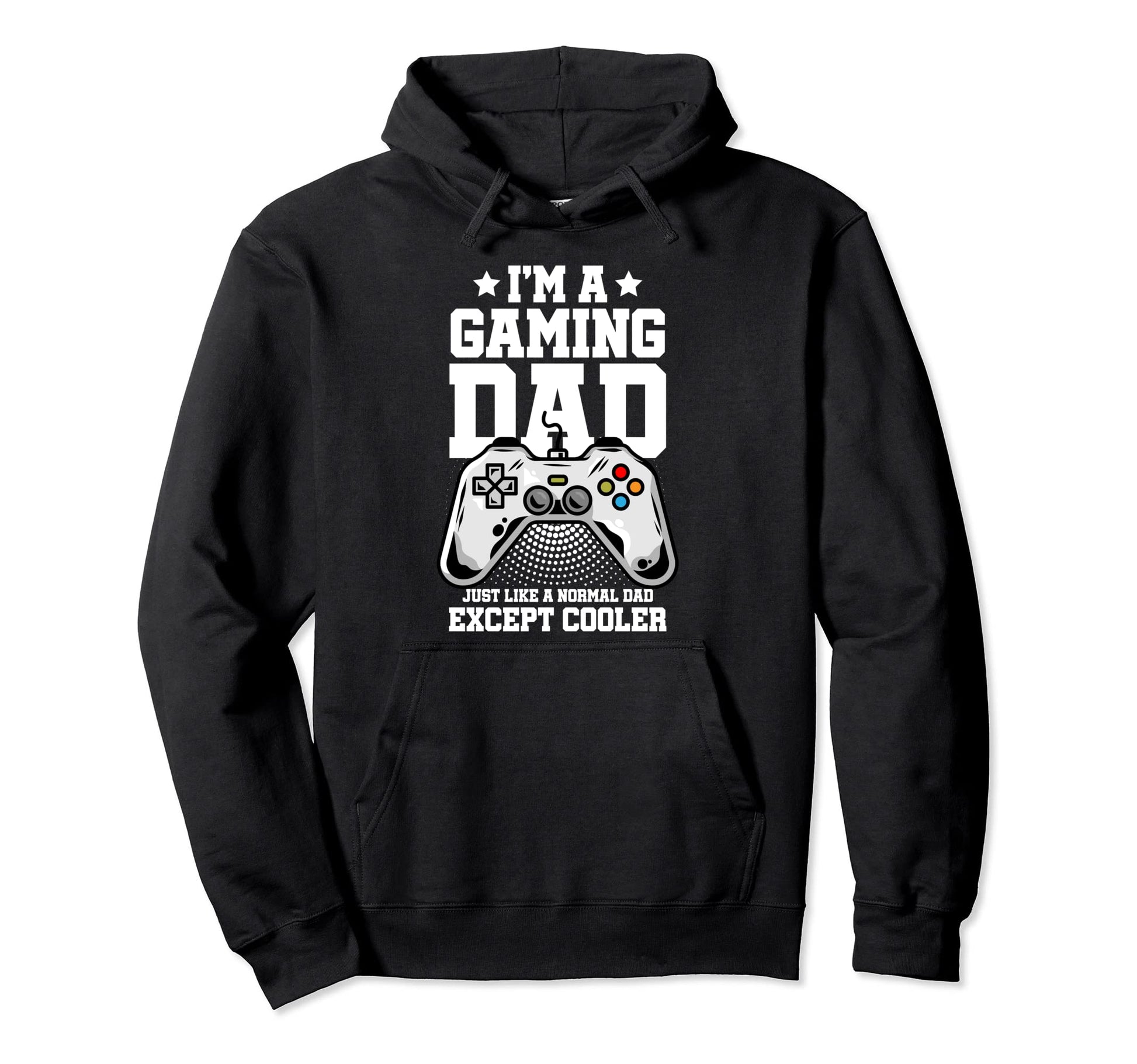 Im Gaming Dad Just Like Normal Dad Hoodie - Casual Everyday Wear Men Women - T-Shirt, Sweatshirt, Hoodie