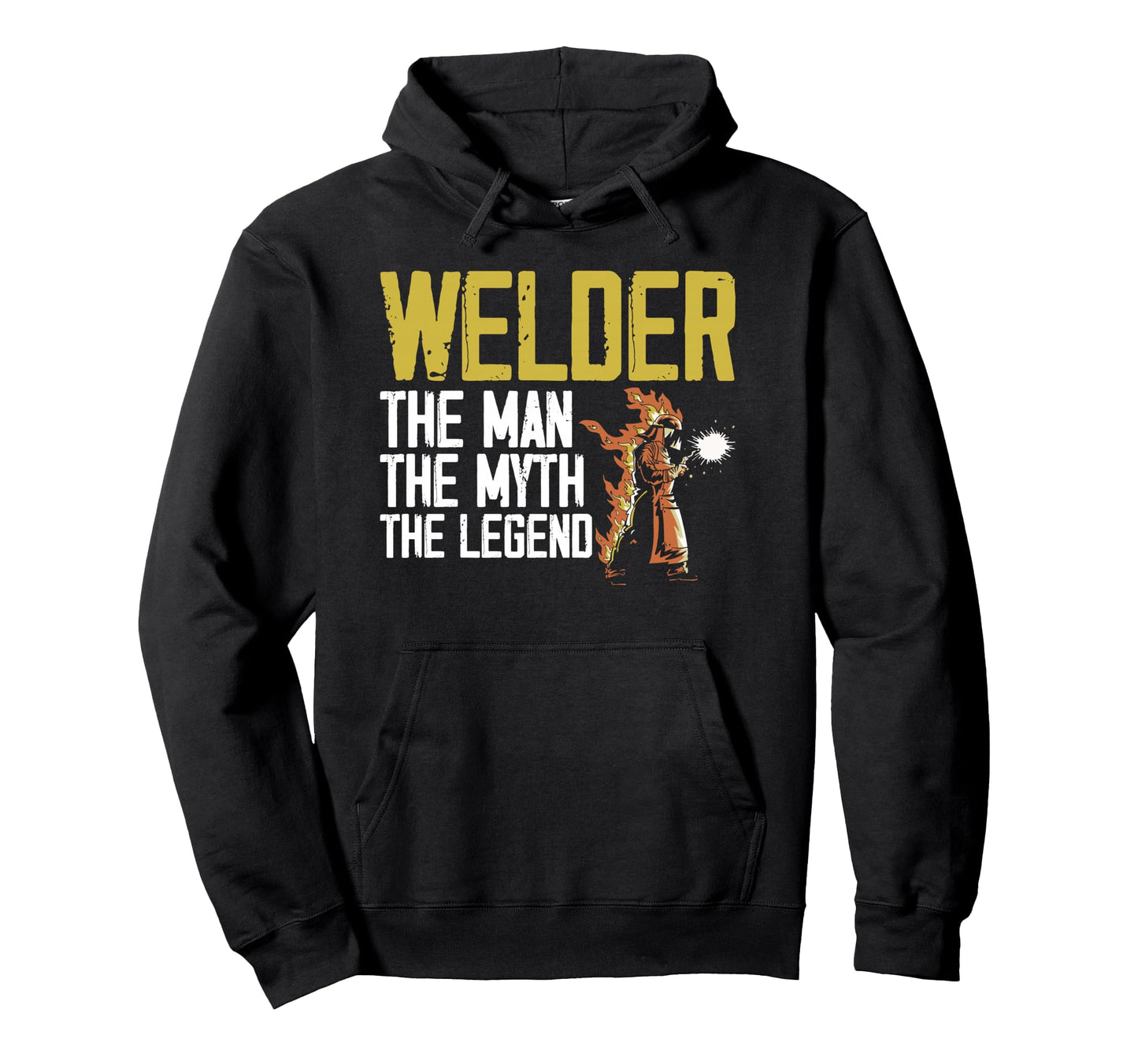 Welding Myth Legend Funny Welder Dad Hoodie - Fun Novelty Design Unisex - T-Shirt, Sweatshirt, Hoodie