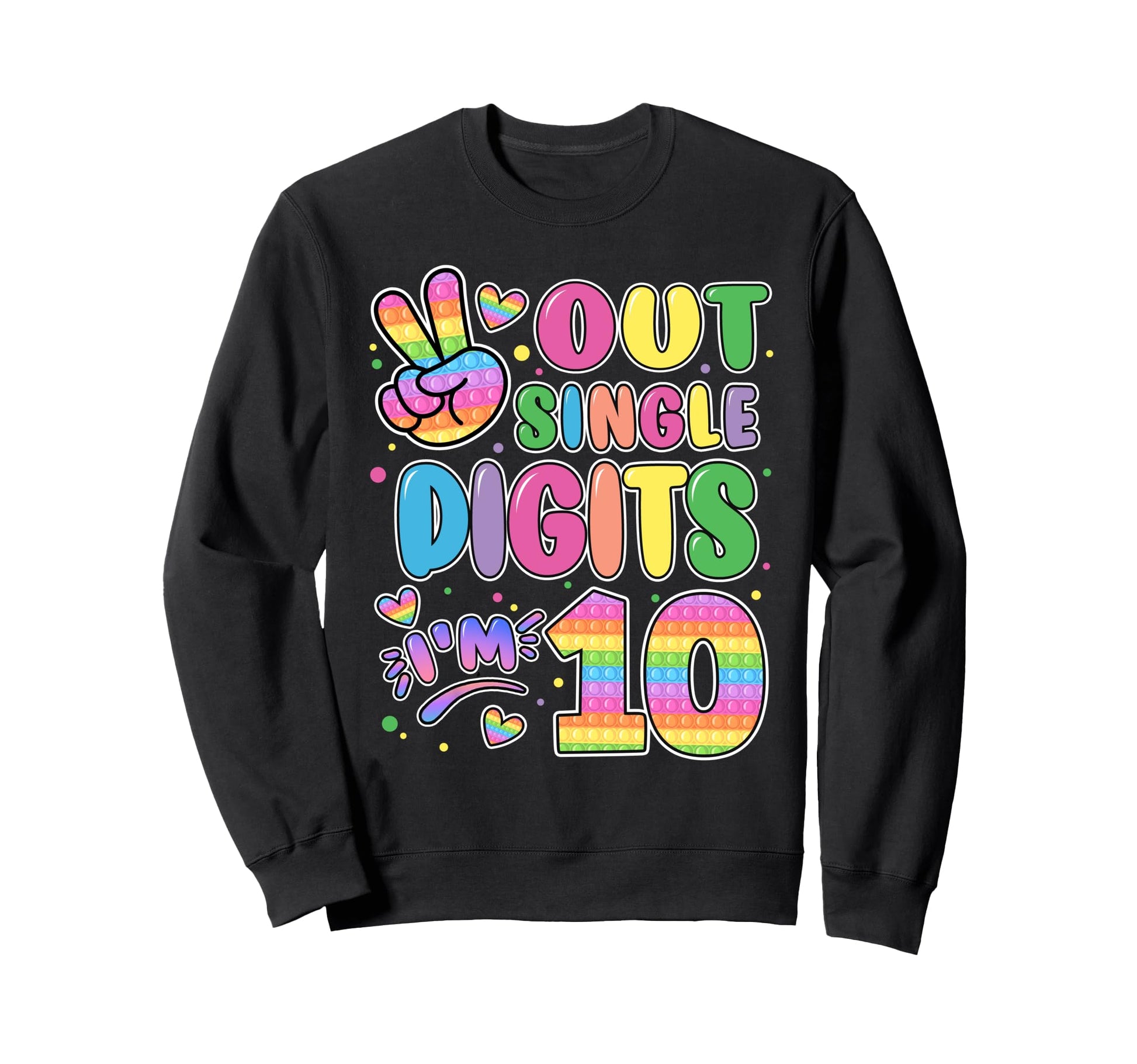 Peace Out Single Digits Im 10 Pop It Sweatshirt - Unique Graphic Unisex - T-Shirt, Sweatshirt, Hoodie