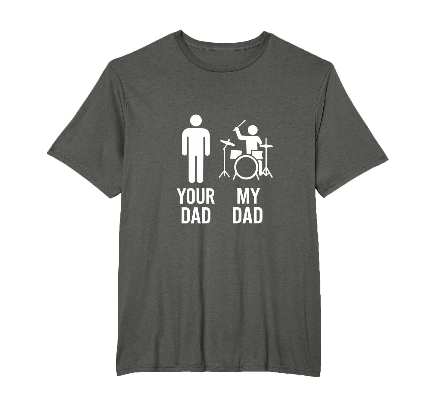 Your Dad My Dad Drummer Dad Funny T-Shirt - Novelty Apparel for Adults - T-Shirt, Sweatshirt, Hoodie