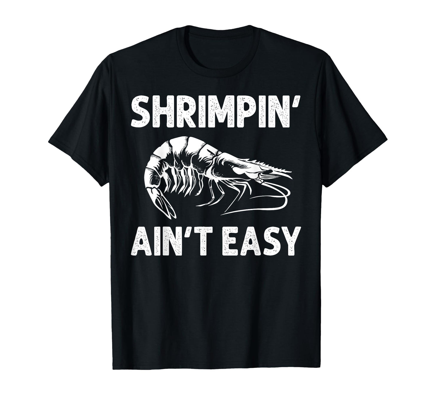 Funny Shrimpin Aint Easy Shrimp Gift T-Shirt - Minimalist Print for Adults - T-Shirt, Sweatshirt, Hoodie