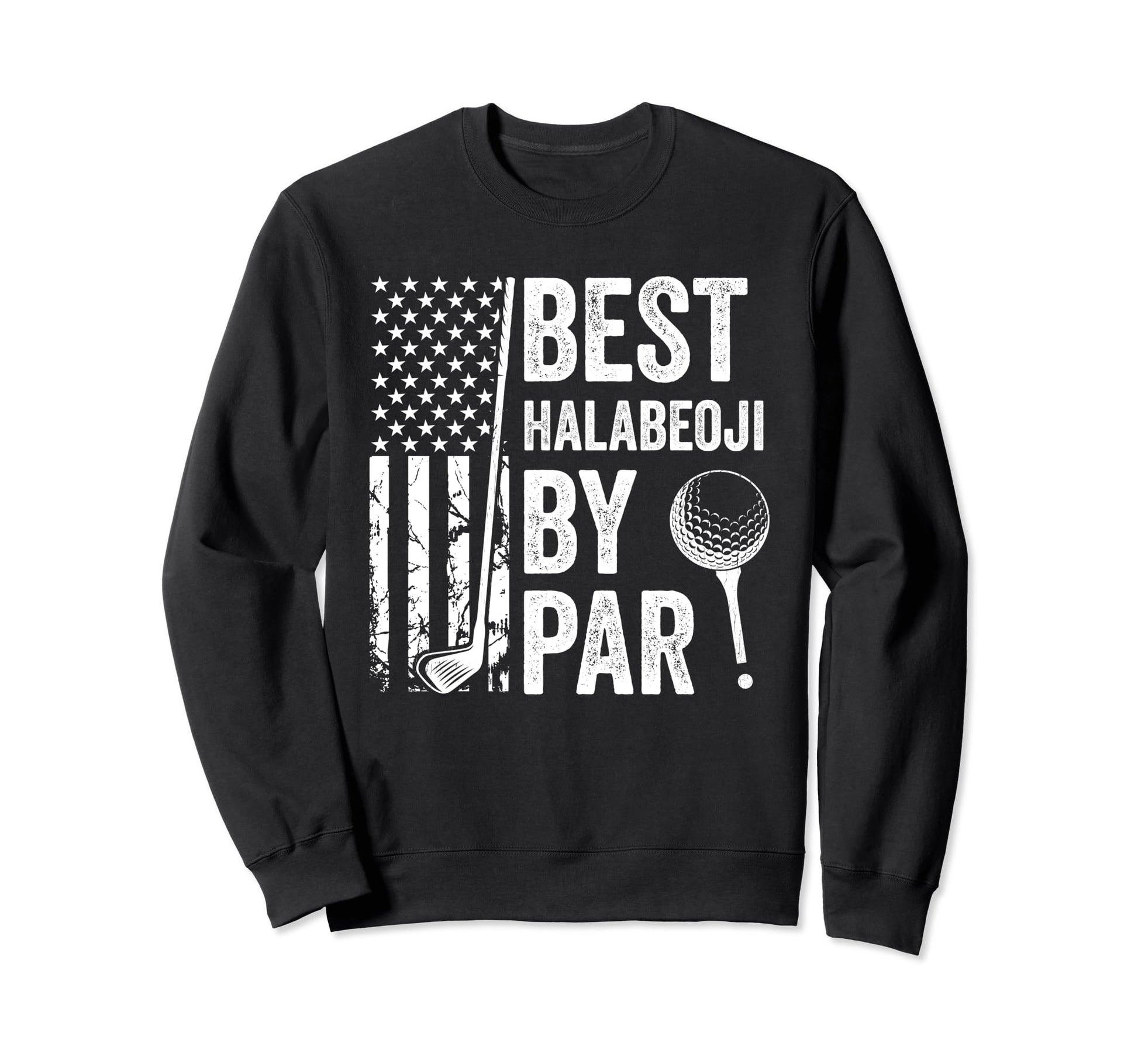 Best Halabeoji Par Usa Flag Golf Sweatshirt - Custom Art Print Men Women - T-Shirt, Sweatshirt, Hoodie