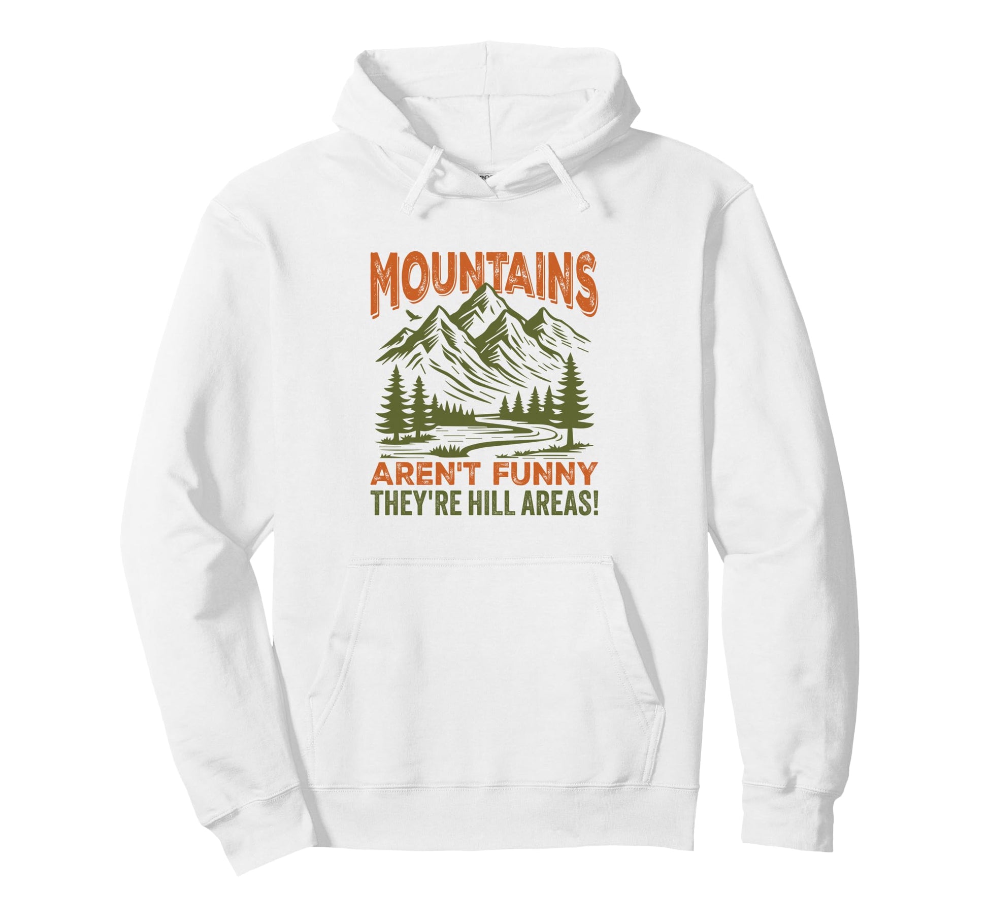 Mountains Arent Funny Theyre Hill Areas Hoodie - Trendy Graphic for Adults - T-Shirt, Sweatshirt, Hoodie