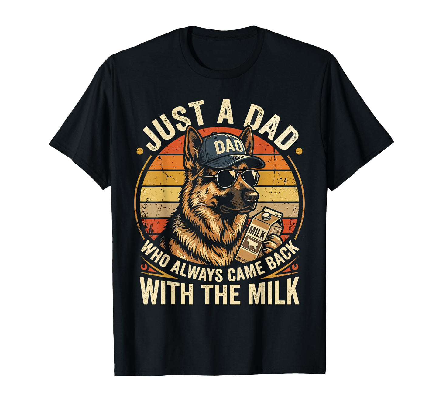 Just Dad Who Always Came Back T-Shirt - Casual Everyday Wear Men Women - T-Shirt, Sweatshirt, Hoodie