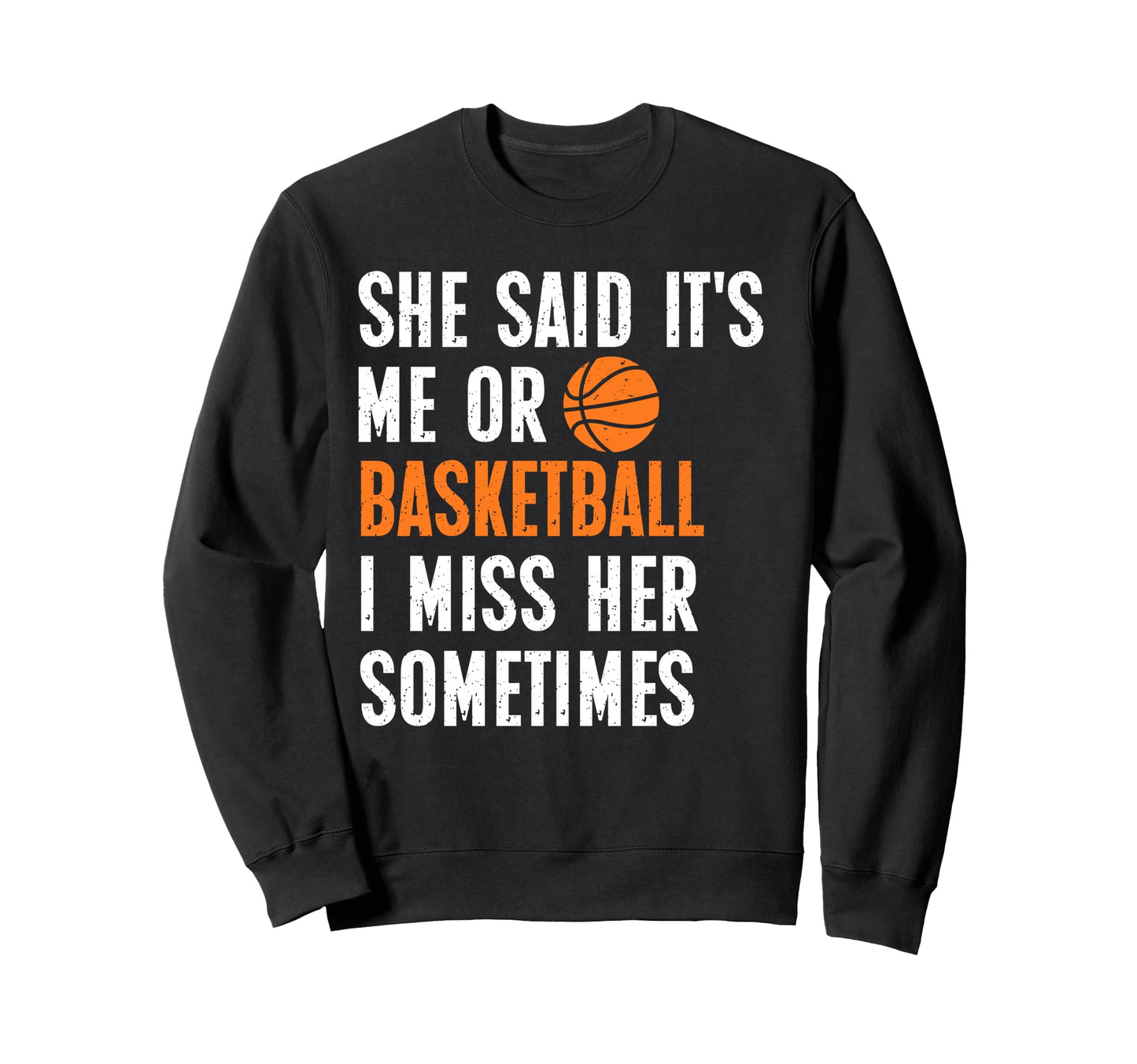 Funny Basketball Me Or Basket Miss Sweatshirt - Graphic Print for Adults - T-Shirt, Sweatshirt, Hoodie