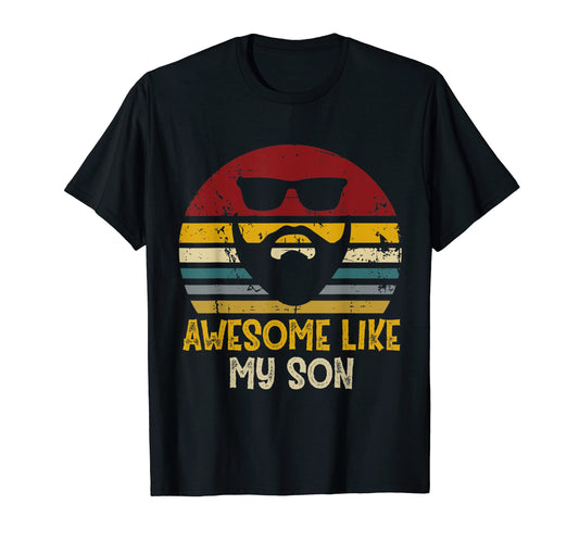 Awesome Like My Son Funny Rad Dads T-Shirt - Novelty Apparel Unisex - T-Shirt, Sweatshirt, Hoodie