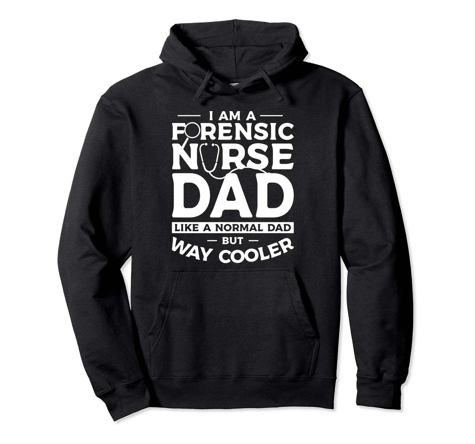 I Am Forensic Nurse Dad Like Normal Hoodie - Novelty Apparel for Adults - T-Shirt, Sweatshirt, Hoodie