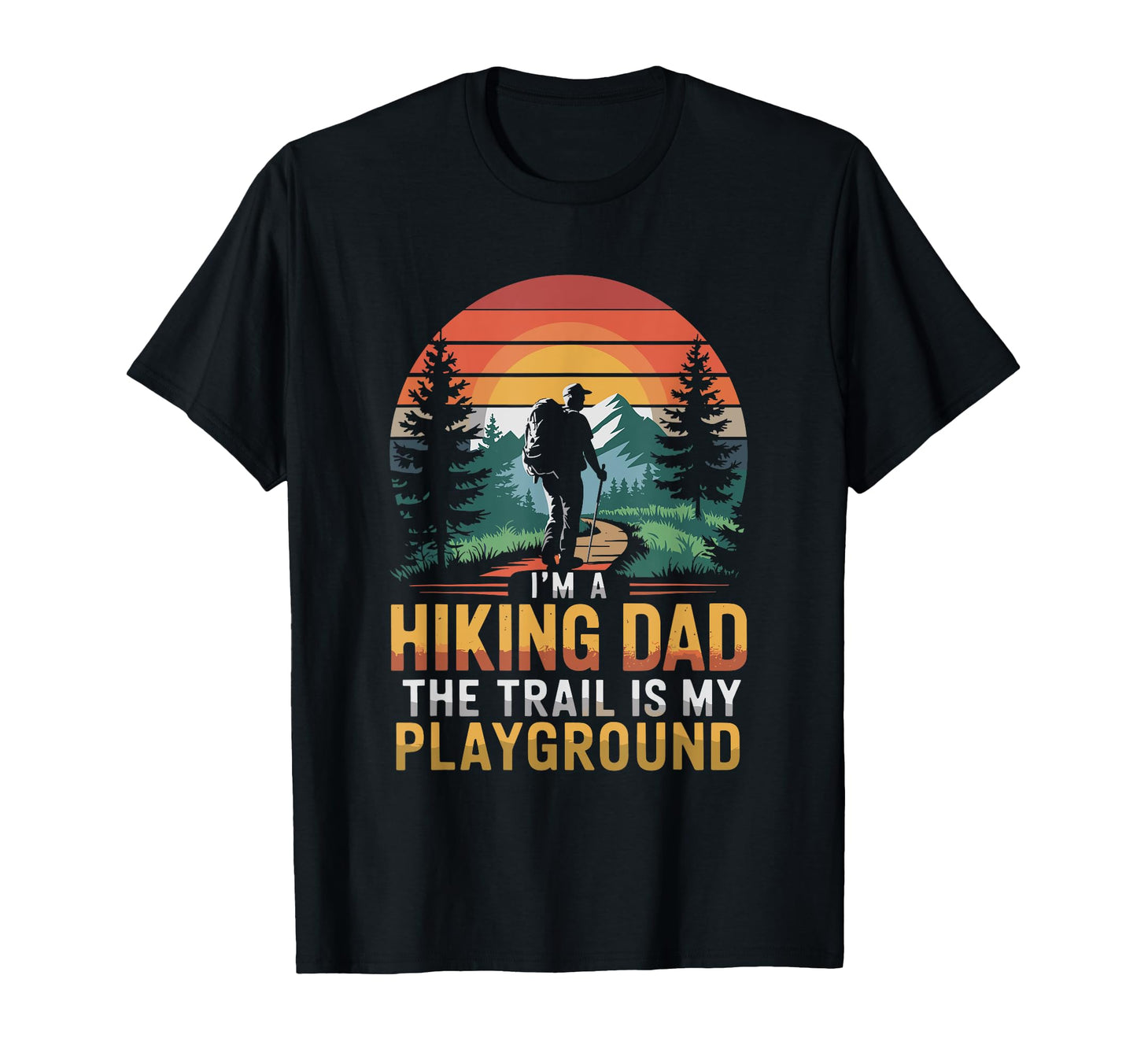 Hiking Dad Trekking Outdoor Hike T-Shirt - Aesthetic Graphic for Adults - T-Shirt, Sweatshirt, Hoodie