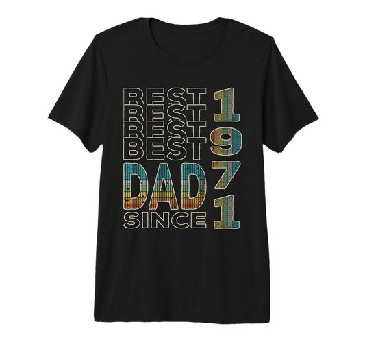 Best Dad World Dad Since 1971 Fathers T-Shirt - Novelty Apparel Men Women - T-Shirt, Sweatshirt, Hoodie