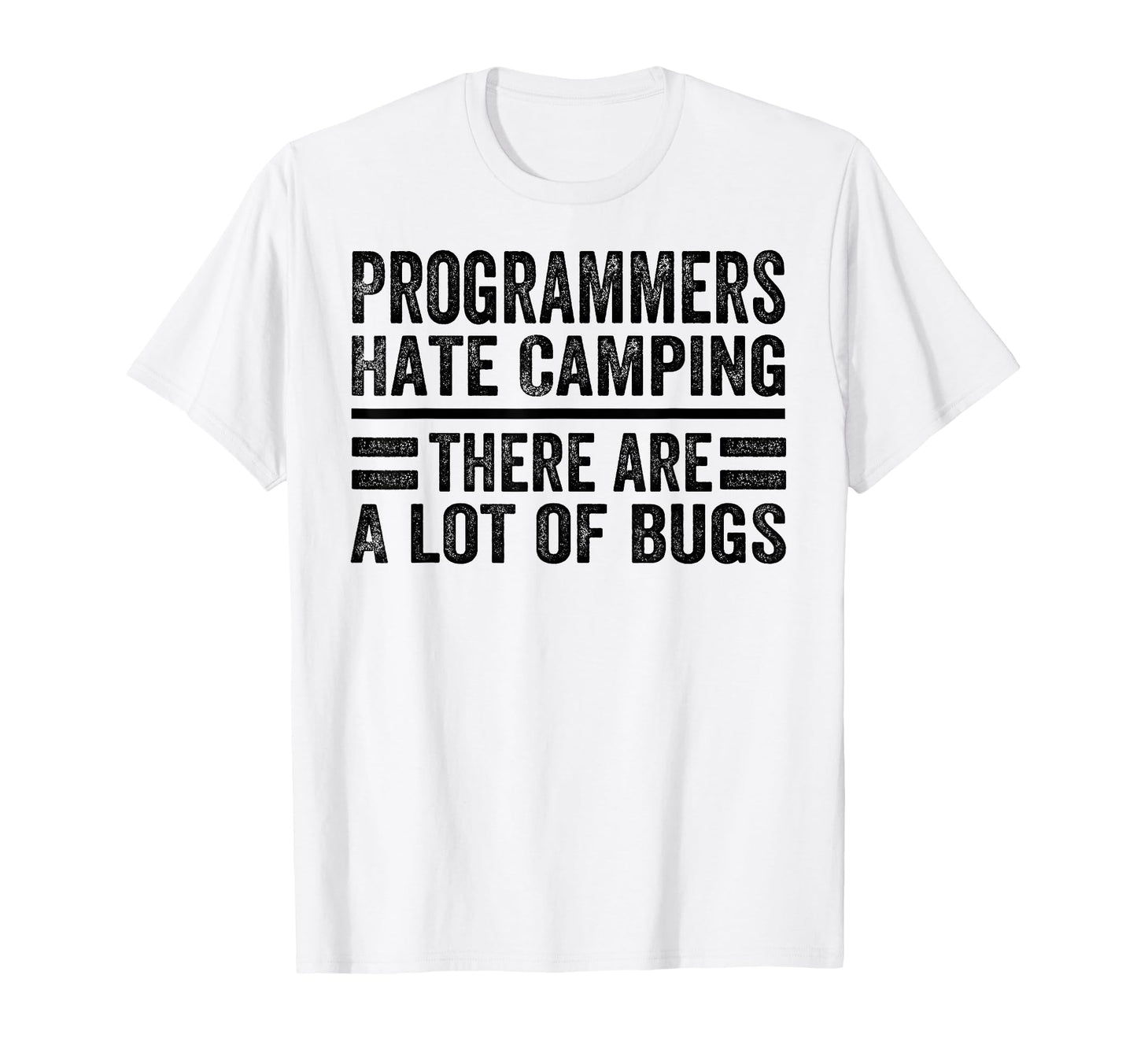 Programmers Hate Camping There Are Lot T-Shirt - Minimalist Print Unisex - T-Shirt, Sweatshirt, Hoodie