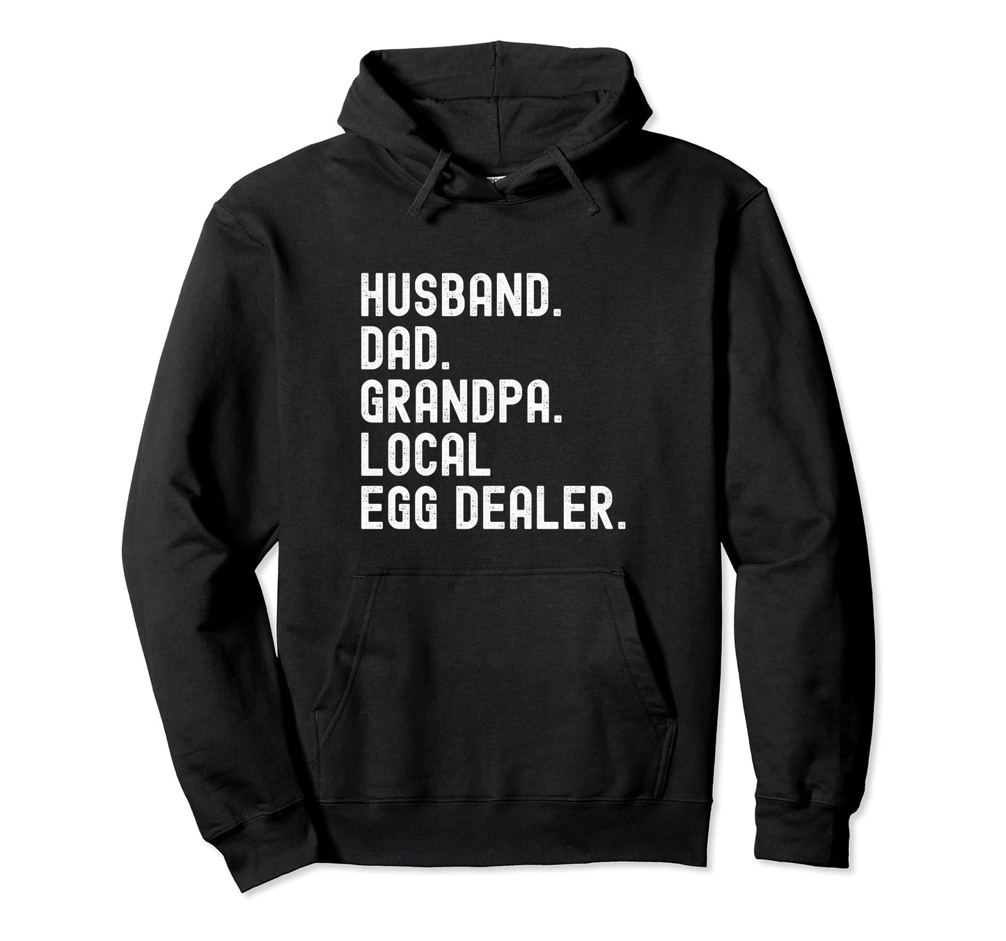 Local Egg Dealer Husband Dad Grandpa Hoodie - Casual Everyday Wear Unisex - T-Shirt, Sweatshirt, Hoodie
