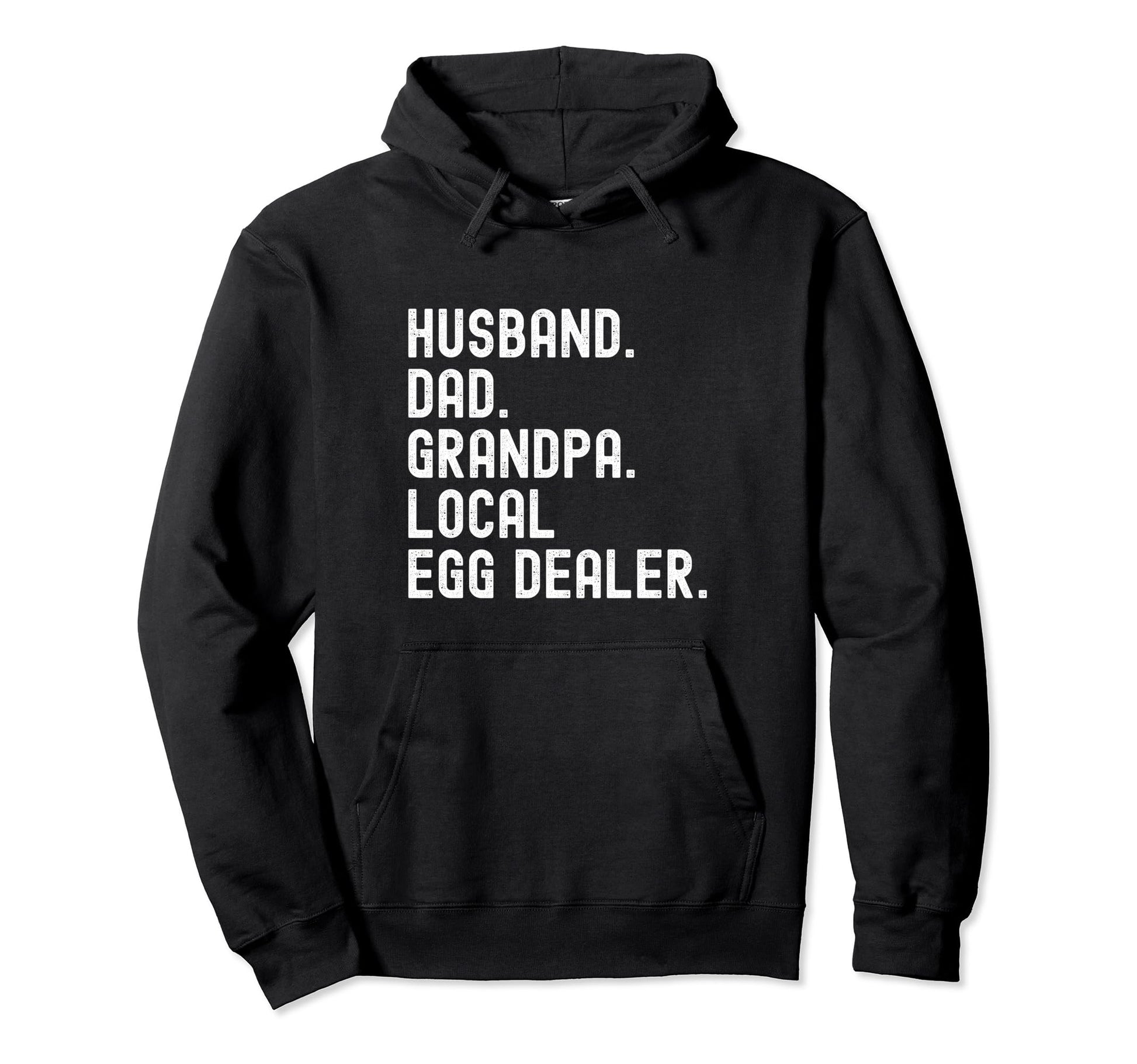 Local Egg Dealer Husband Dad Grandpa Hoodie - Casual Everyday Wear Unisex - T-Shirt, Sweatshirt, Hoodie
