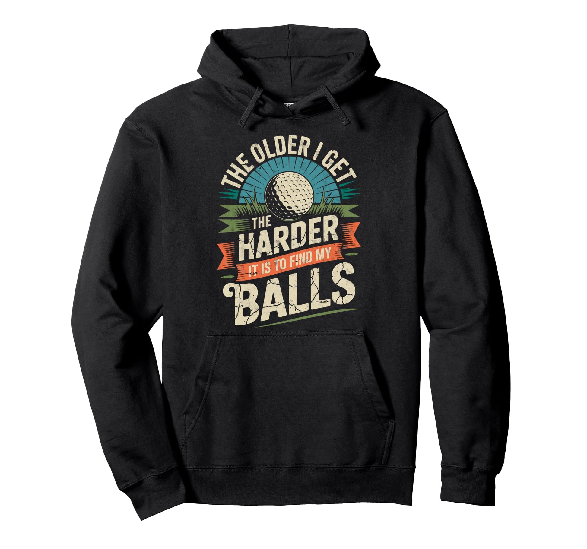 Older I Get Harder To Find My Balls Golf Hoodie - Graphic Print Men Women - T-Shirt, Sweatshirt, Hoodie