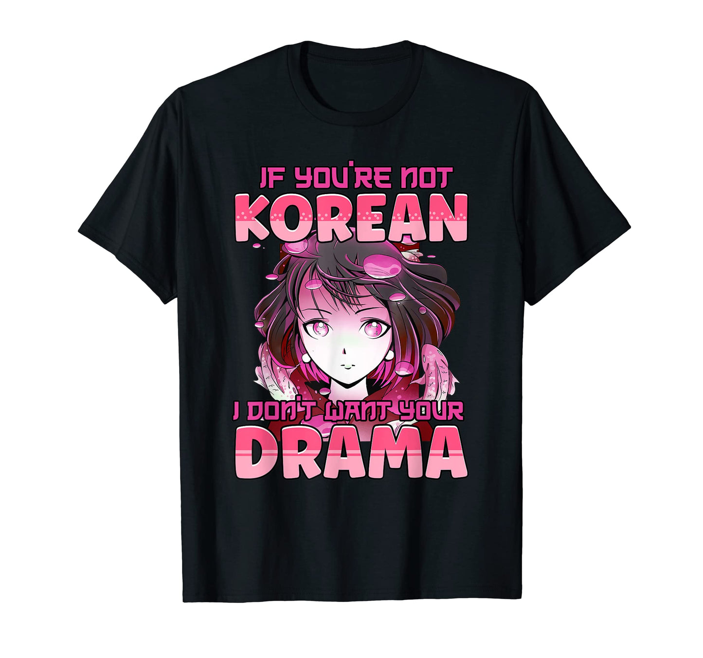 If Youre Not Korean I Dont Want Your T-Shirt - Aesthetic Graphic Men Women - T-Shirt, Sweatshirt, Hoodie