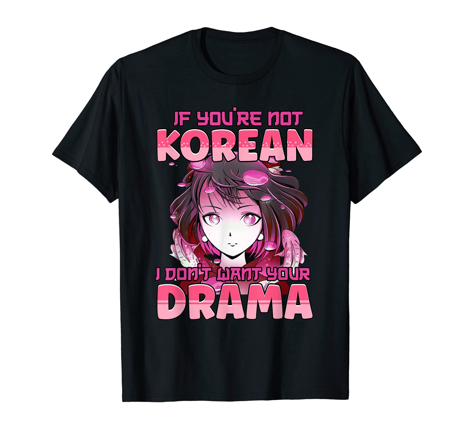 If Youre Not Korean I Dont Want Your T-Shirt - Aesthetic Graphic Men Women - T-Shirt, Sweatshirt, Hoodie