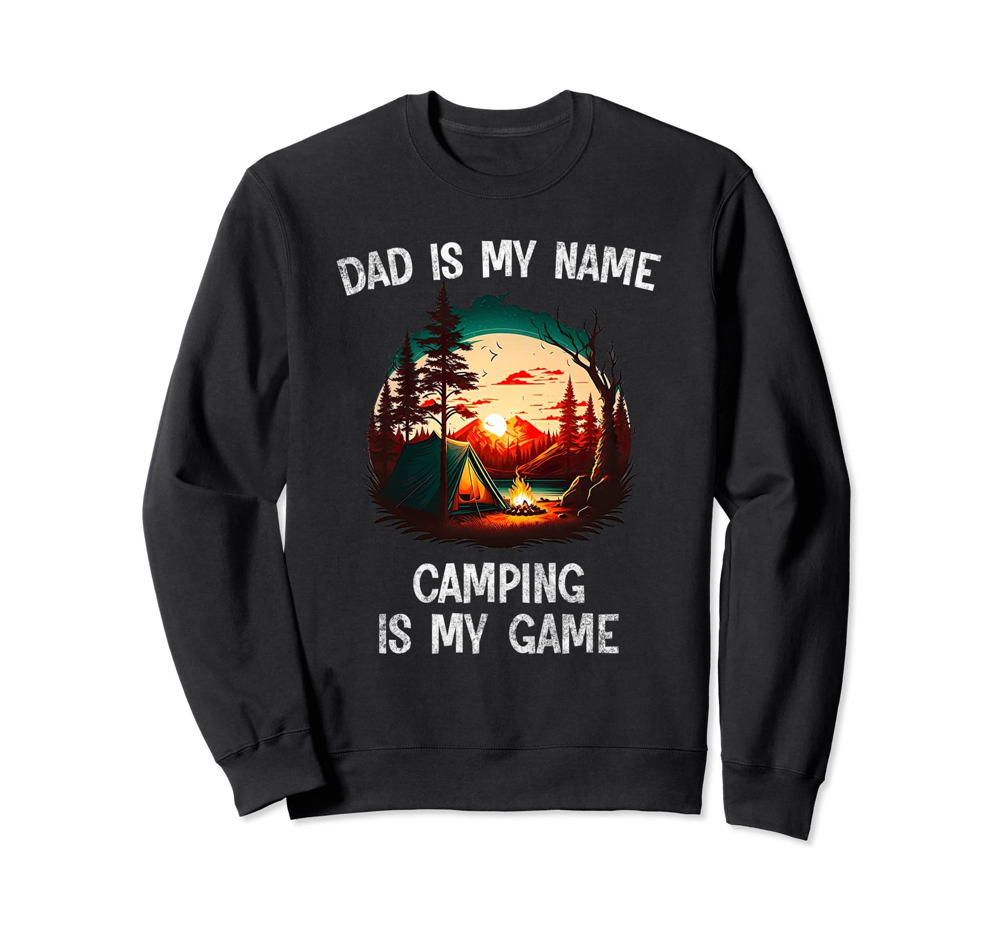 Camping Is My Game Father Dad Sweatshirt - Custom Art Print Men Women - T-Shirt, Sweatshirt, Hoodie