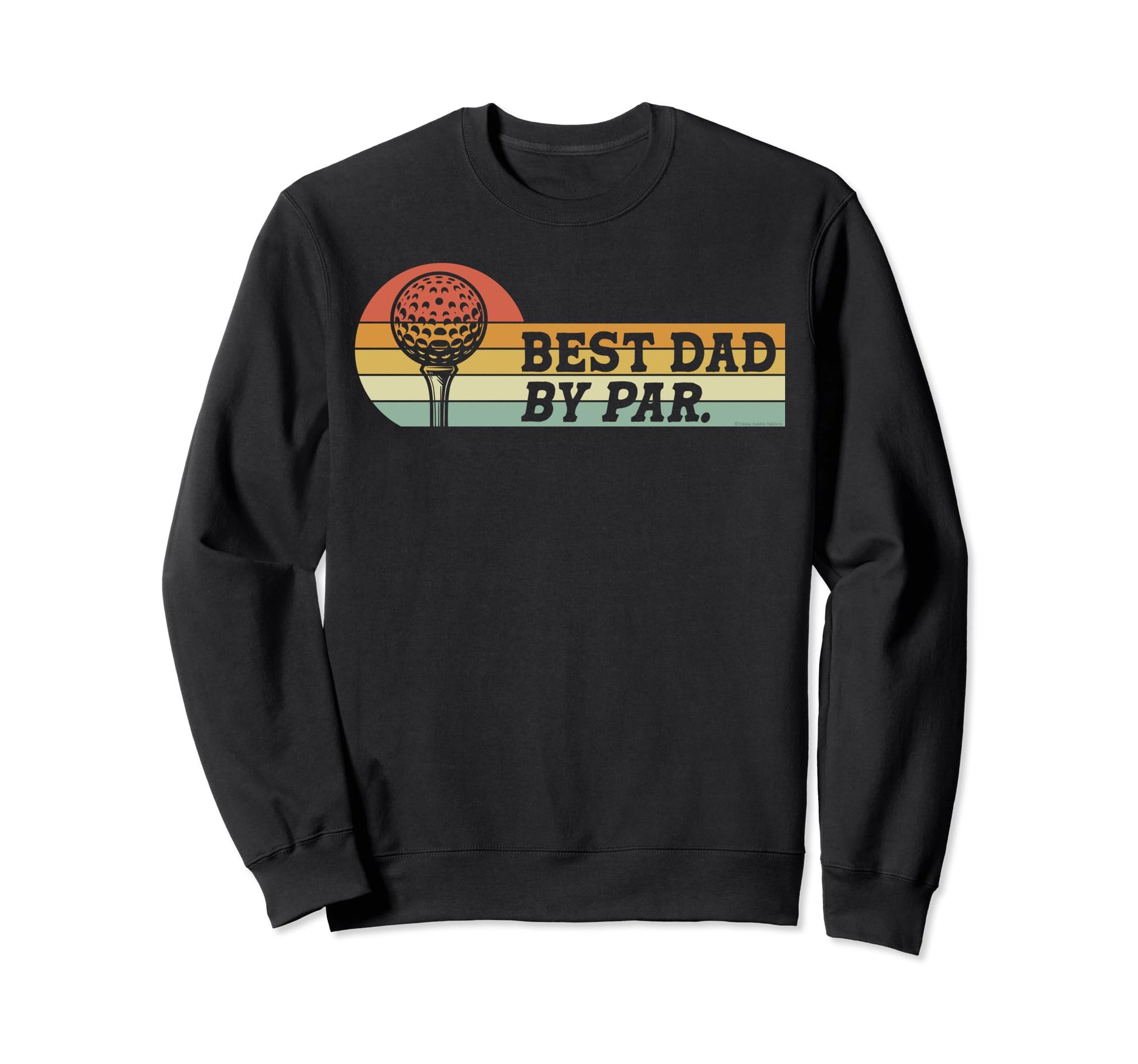 Golf Dad Best Dad Par Fathers Day Sweatshirt - Fun Novelty Design Unisex - T-Shirt, Sweatshirt, Hoodie