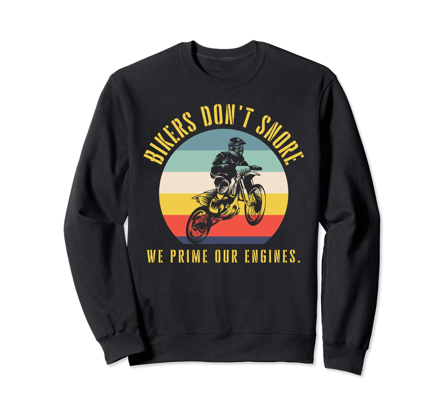 Bikers Dont Snore We Prime Our Sweatshirt - Graphic Print for Adults - T-Shirt, Sweatshirt, Hoodie