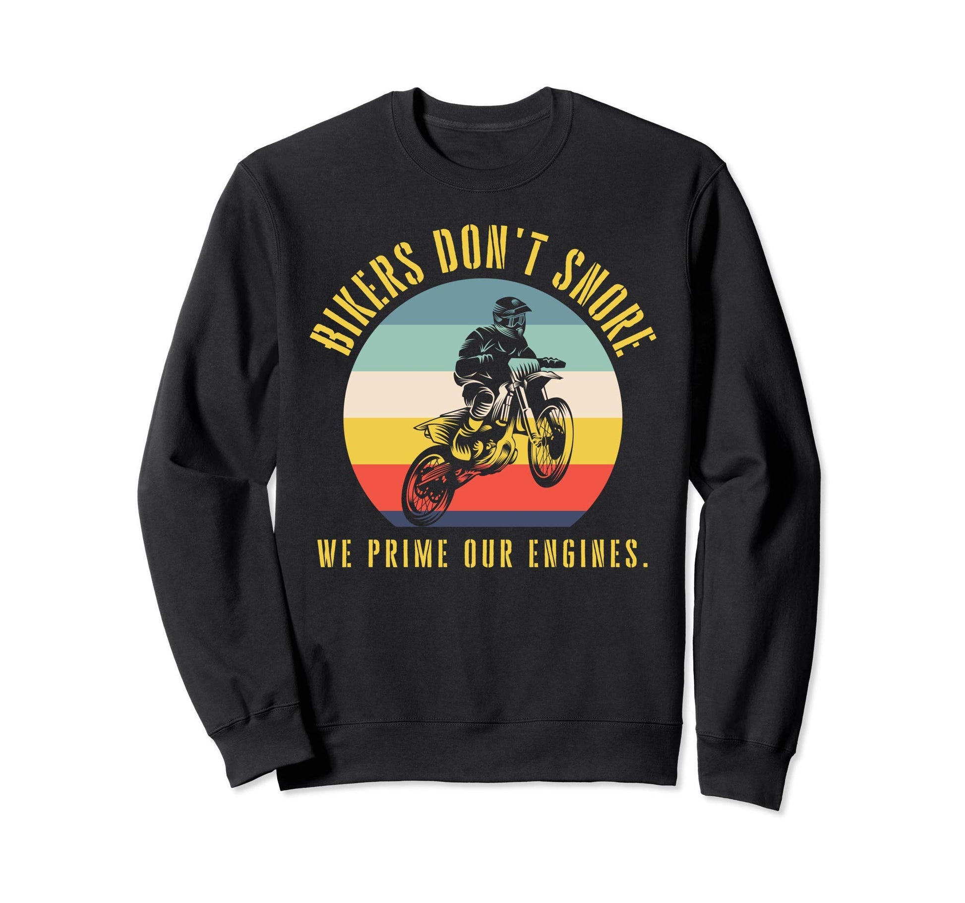 Bikers Dont Snore We Prime Our Sweatshirt - Graphic Print for Adults - T-Shirt, Sweatshirt, Hoodie