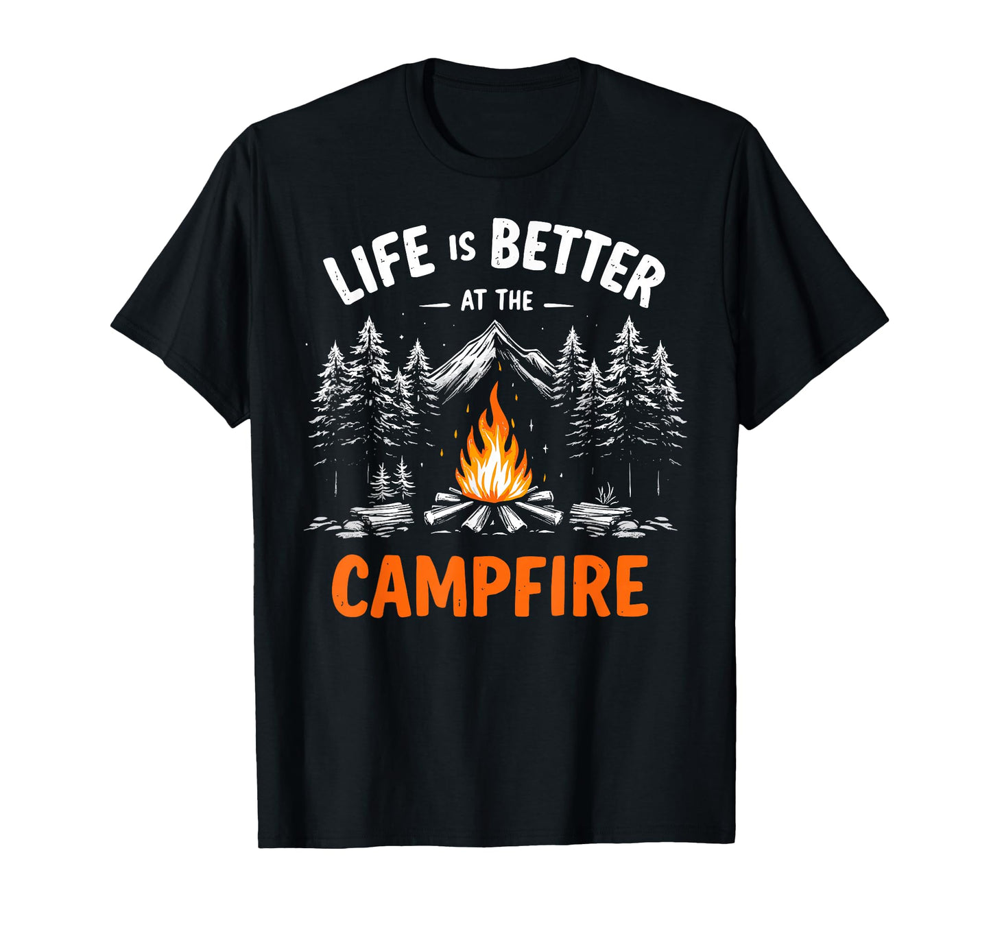 Life Is Better Campfire Camping Hiking T-Shirt - Fun Novelty Design Unisex - T-Shirt, Sweatshirt, Hoodie