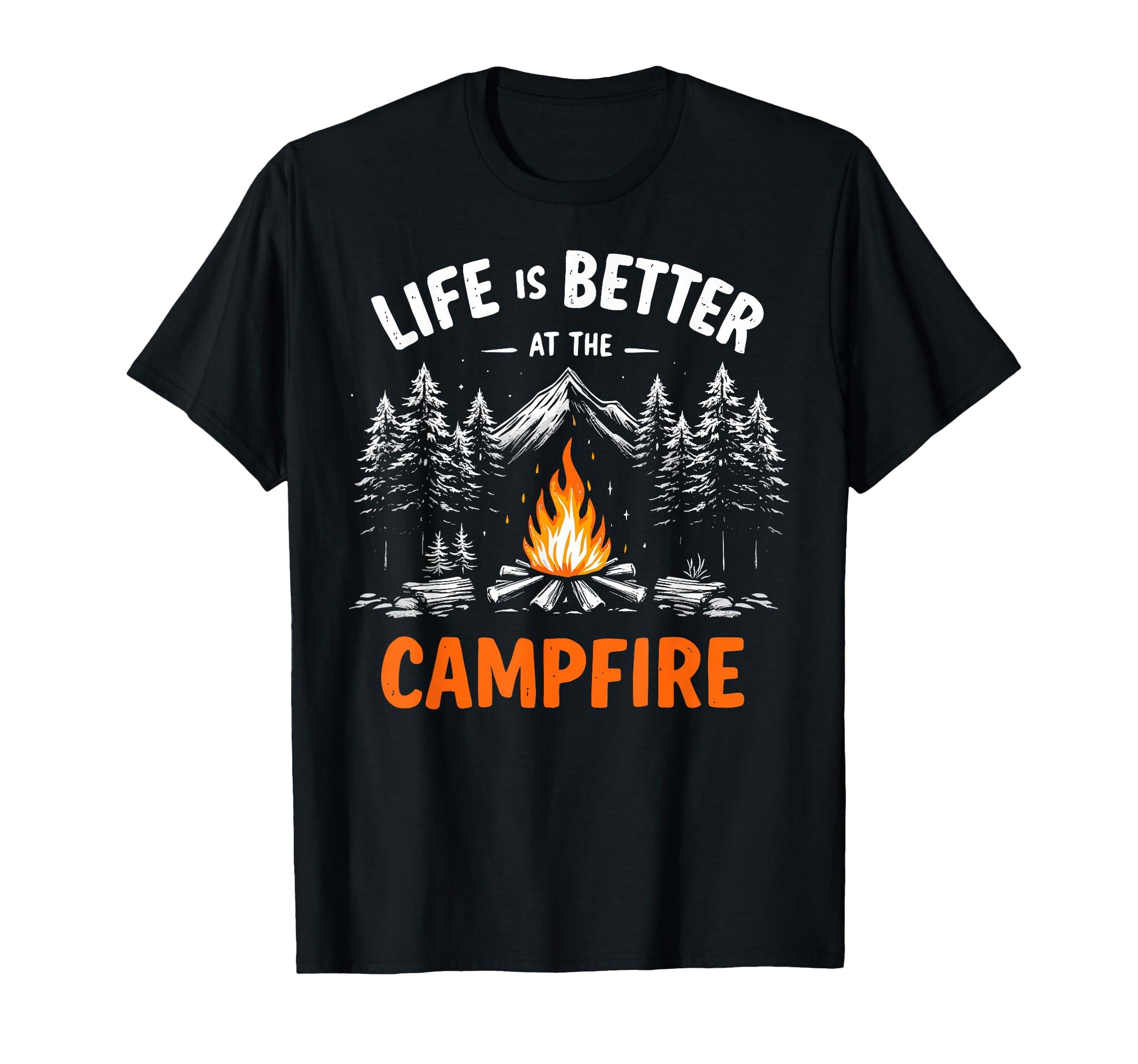 Life Is Better Campfire Camping Hiking T-Shirt - Fun Novelty Design Unisex - T-Shirt, Sweatshirt, Hoodie