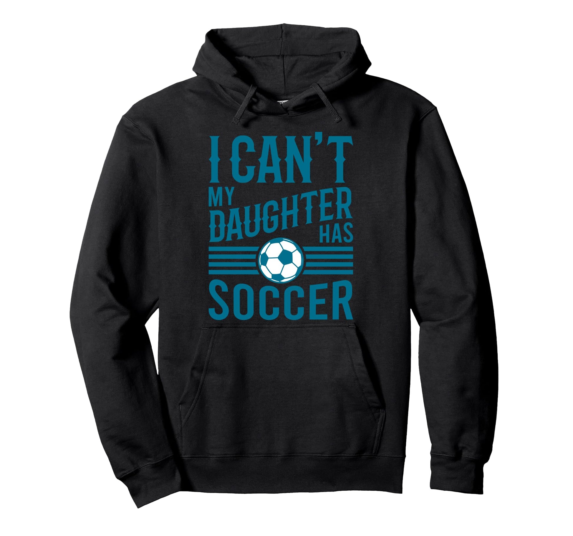 Funny Soccer Dad Soccer Mom I Cant My Hoodie - Graphic Print Men Women - T-Shirt, Sweatshirt, Hoodie