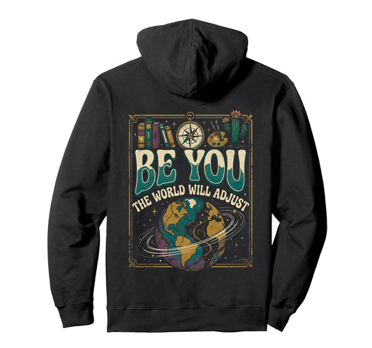 Be You World Will Adjust Hoodie - Fun Novelty Design for Adults - T-Shirt, Sweatshirt, Hoodie
