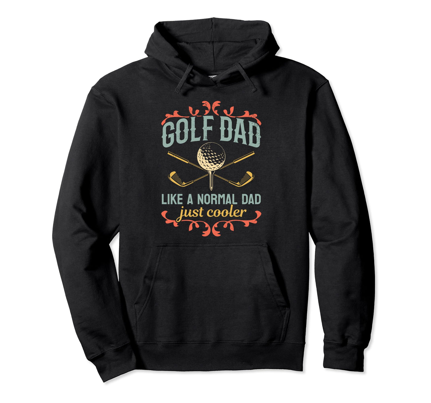 Golf Dad Like Normal Dad Just Cooler Hoodie - Aesthetic Graphic Unisex - T-Shirt, Sweatshirt, Hoodie
