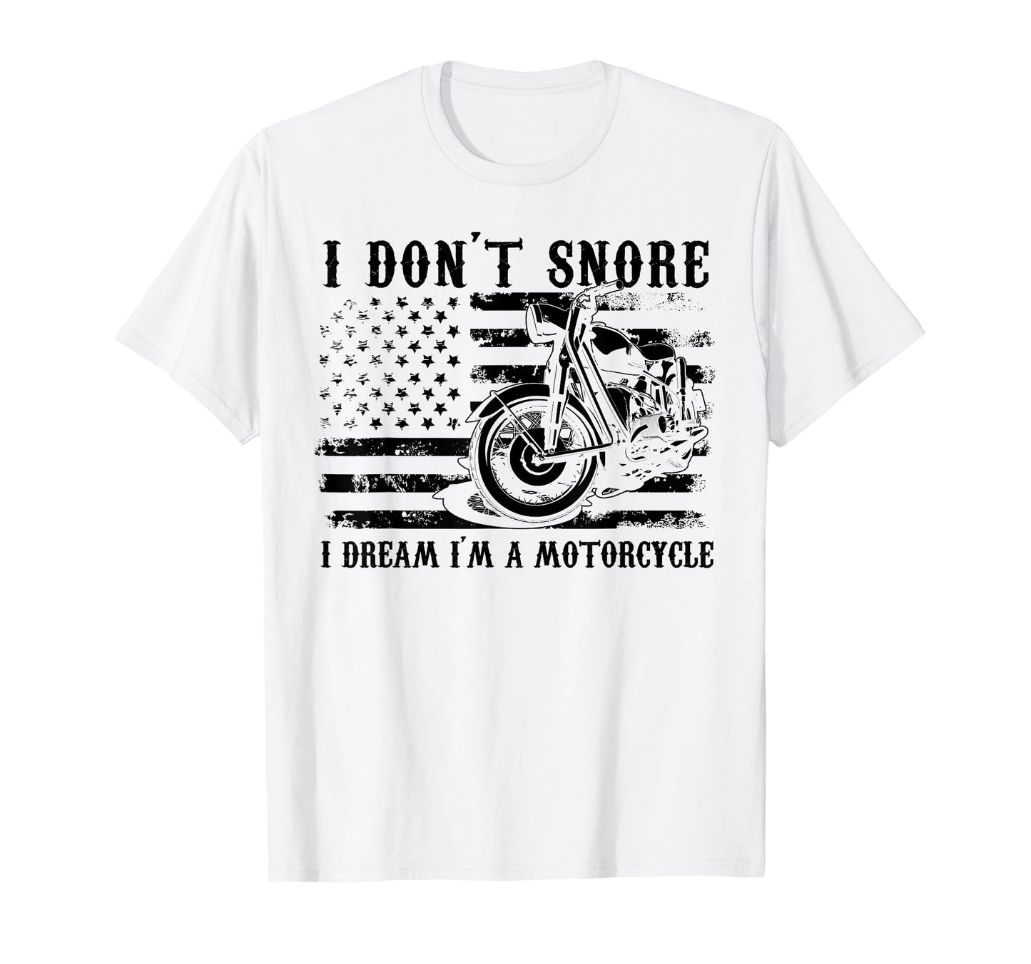 I Dont Snore I Dream Im Motorcycle Dad T-Shirt - Novelty Apparel Unisex - T-Shirt, Sweatshirt, Hoodie