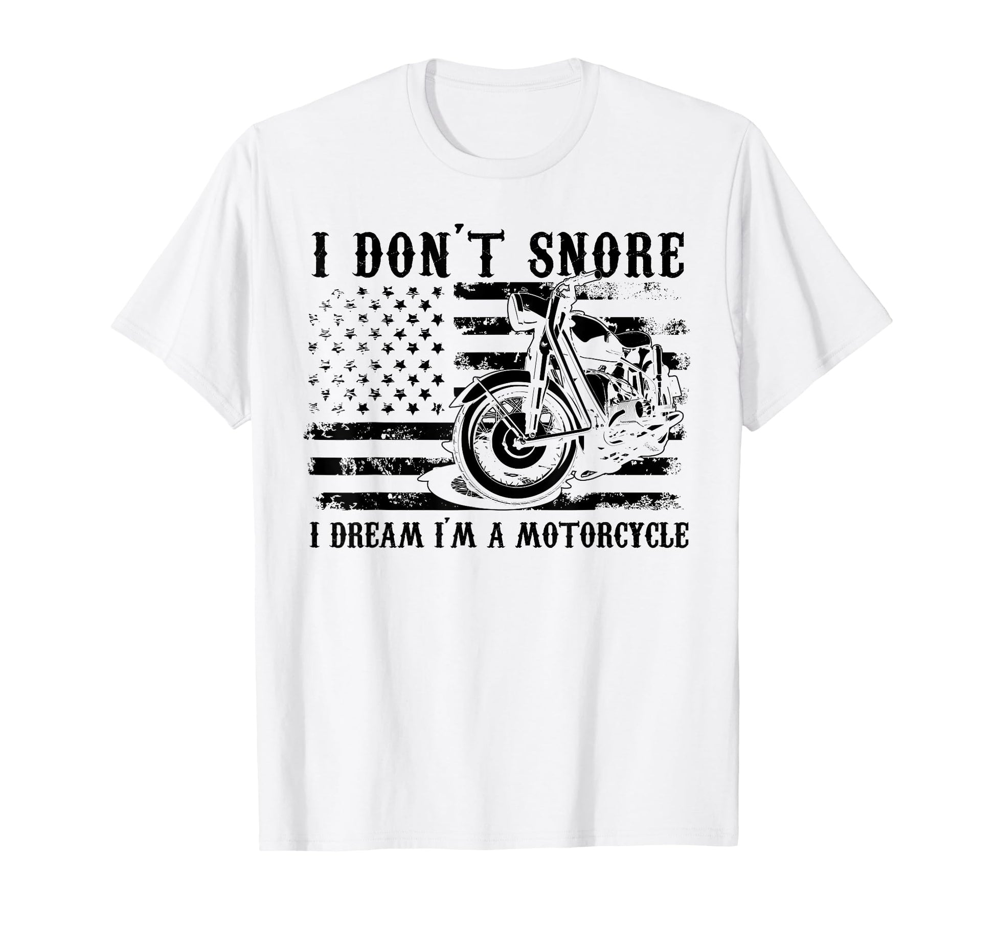 I Dont Snore I Dream Im Motorcycle Dad T-Shirt - Novelty Apparel Unisex - T-Shirt, Sweatshirt, Hoodie