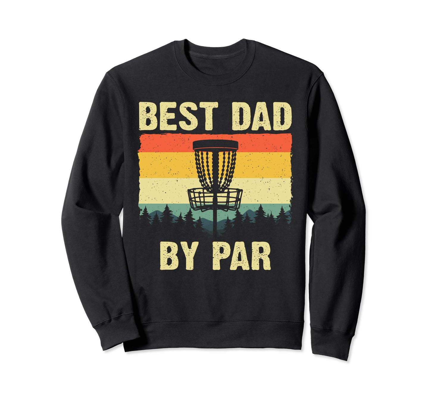 Funny Disc Golf Art Dad Disc Golf Sweatshirt - Fun Novelty Design Unisex - T-Shirt, Sweatshirt, Hoodie