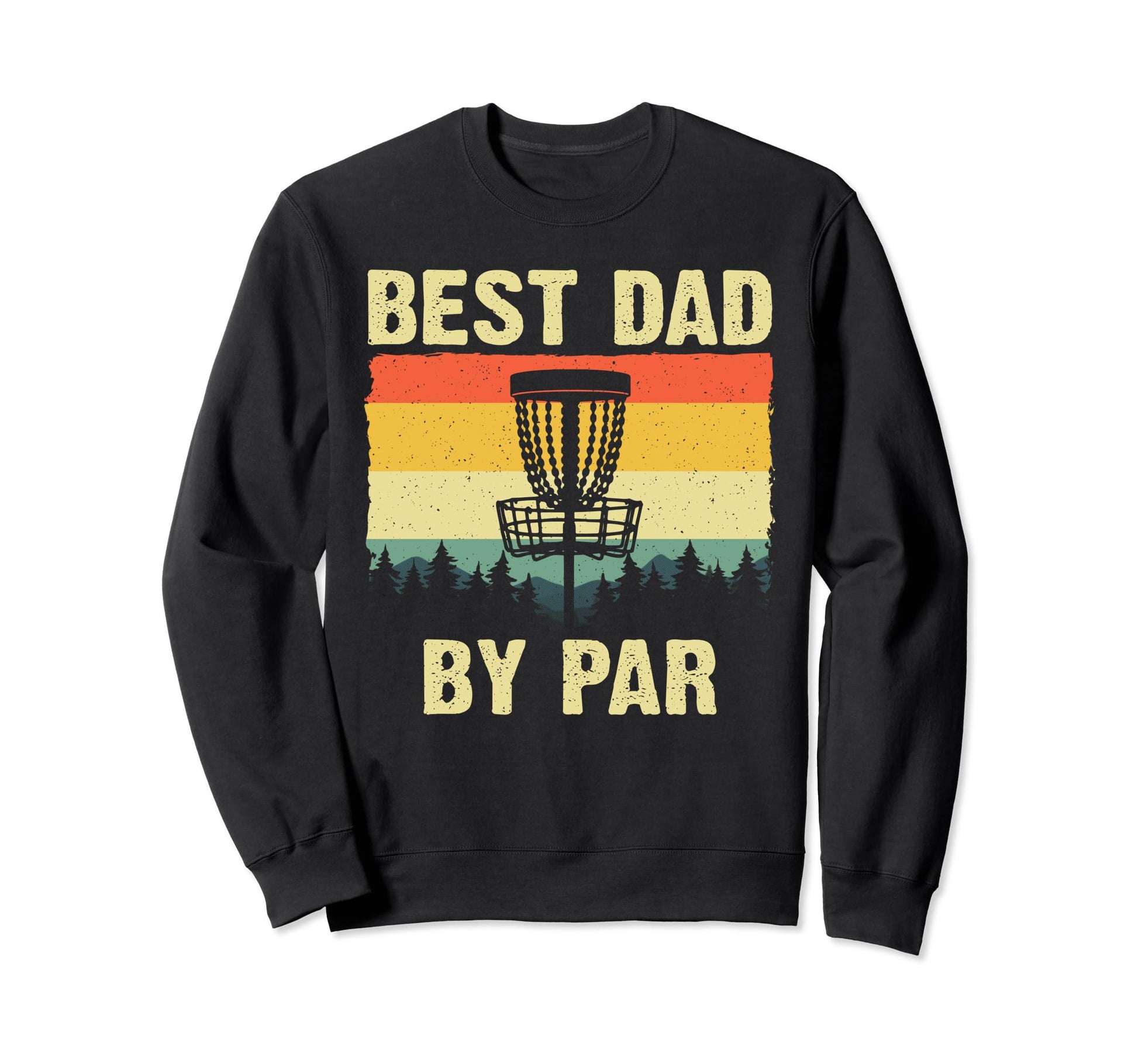 Funny Disc Golf Art Dad Disc Golf Sweatshirt - Fun Novelty Design Unisex - T-Shirt, Sweatshirt, Hoodie