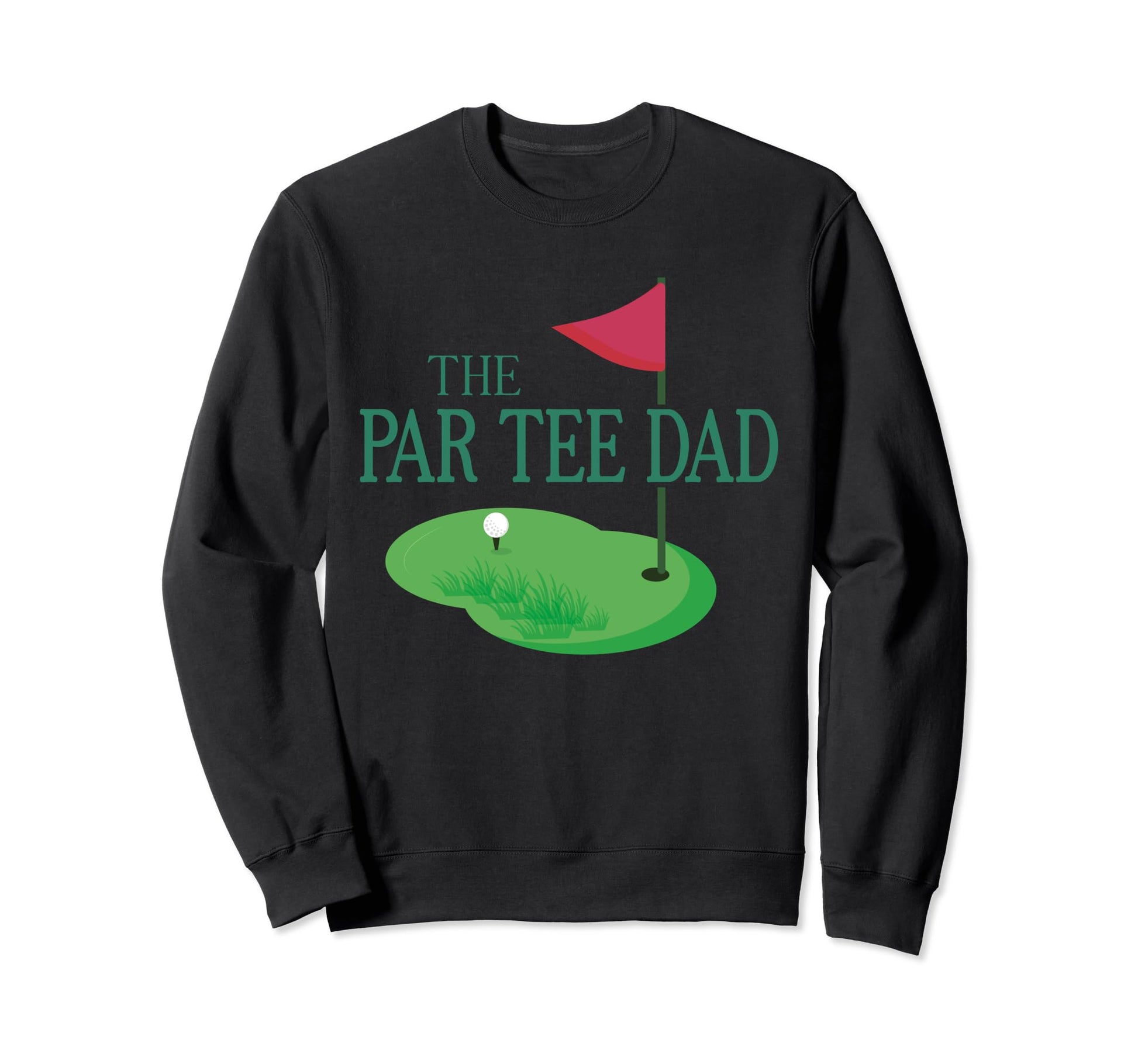 Par Dad Hole One Golf Parents Sweatshirt - Fun Novelty Design for Adults - T-Shirt, Sweatshirt, Hoodie
