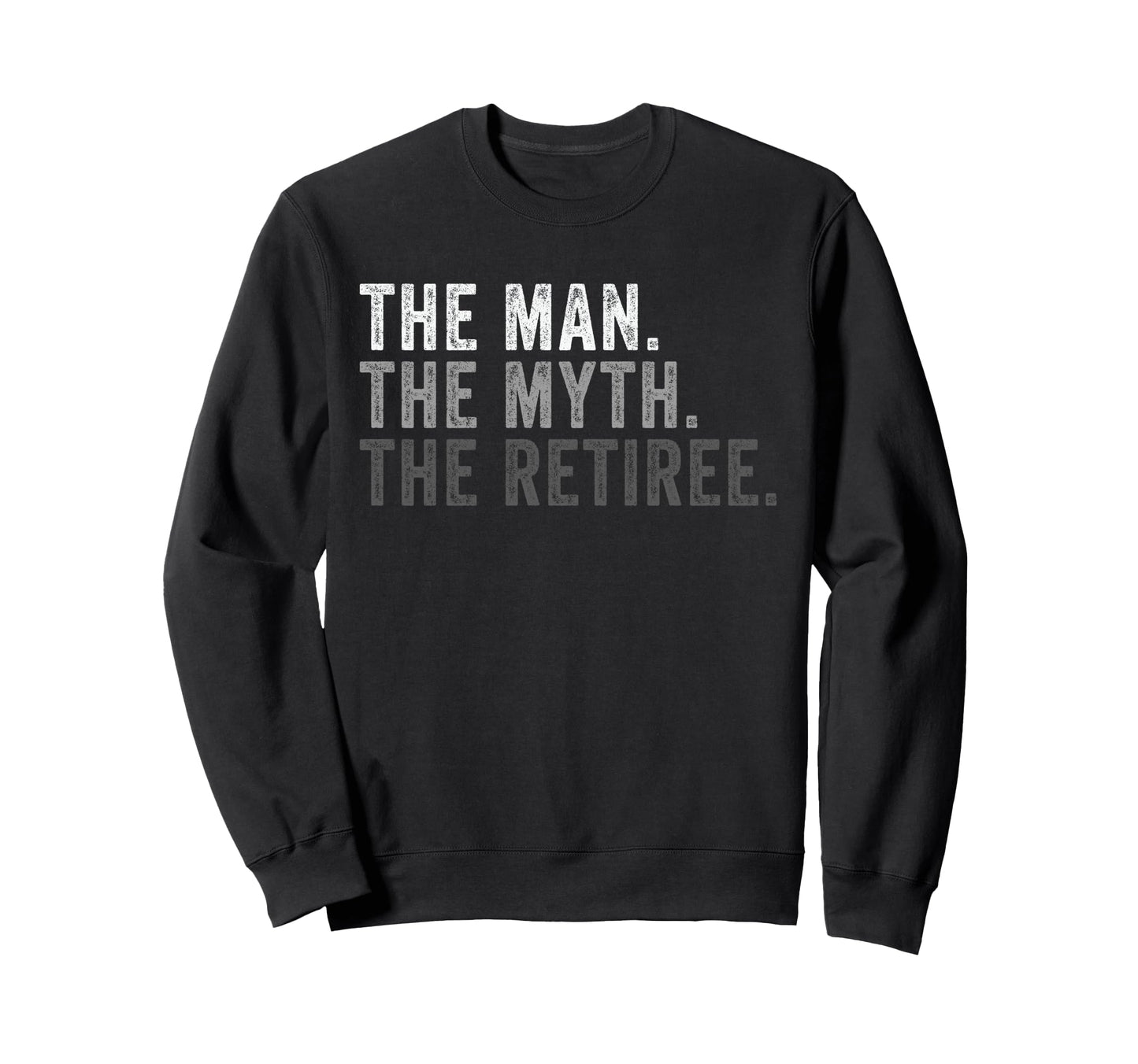 Myth Retiree Funny Retirement Dad Sweatshirt - Trendy Graphic Men Women - T-Shirt, Sweatshirt, Hoodie