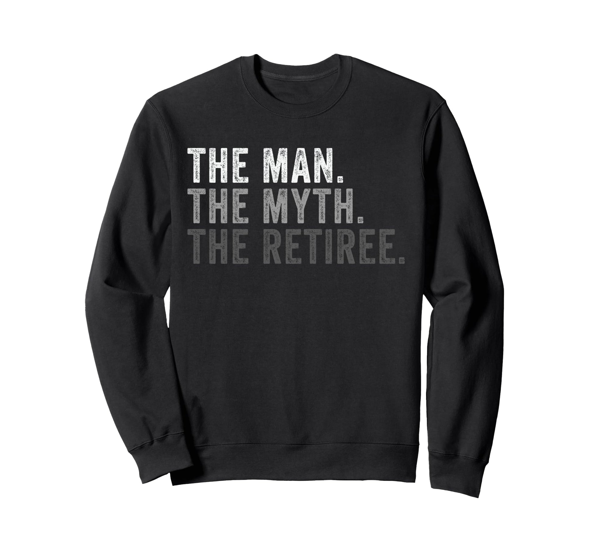 Myth Retiree Funny Retirement Dad Sweatshirt - Trendy Graphic Men Women - T-Shirt, Sweatshirt, Hoodie