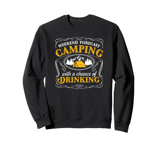 Camping Chance Drinking Sweatshirt - Trendy Graphic Unisex - T-Shirt, Sweatshirt, Hoodie