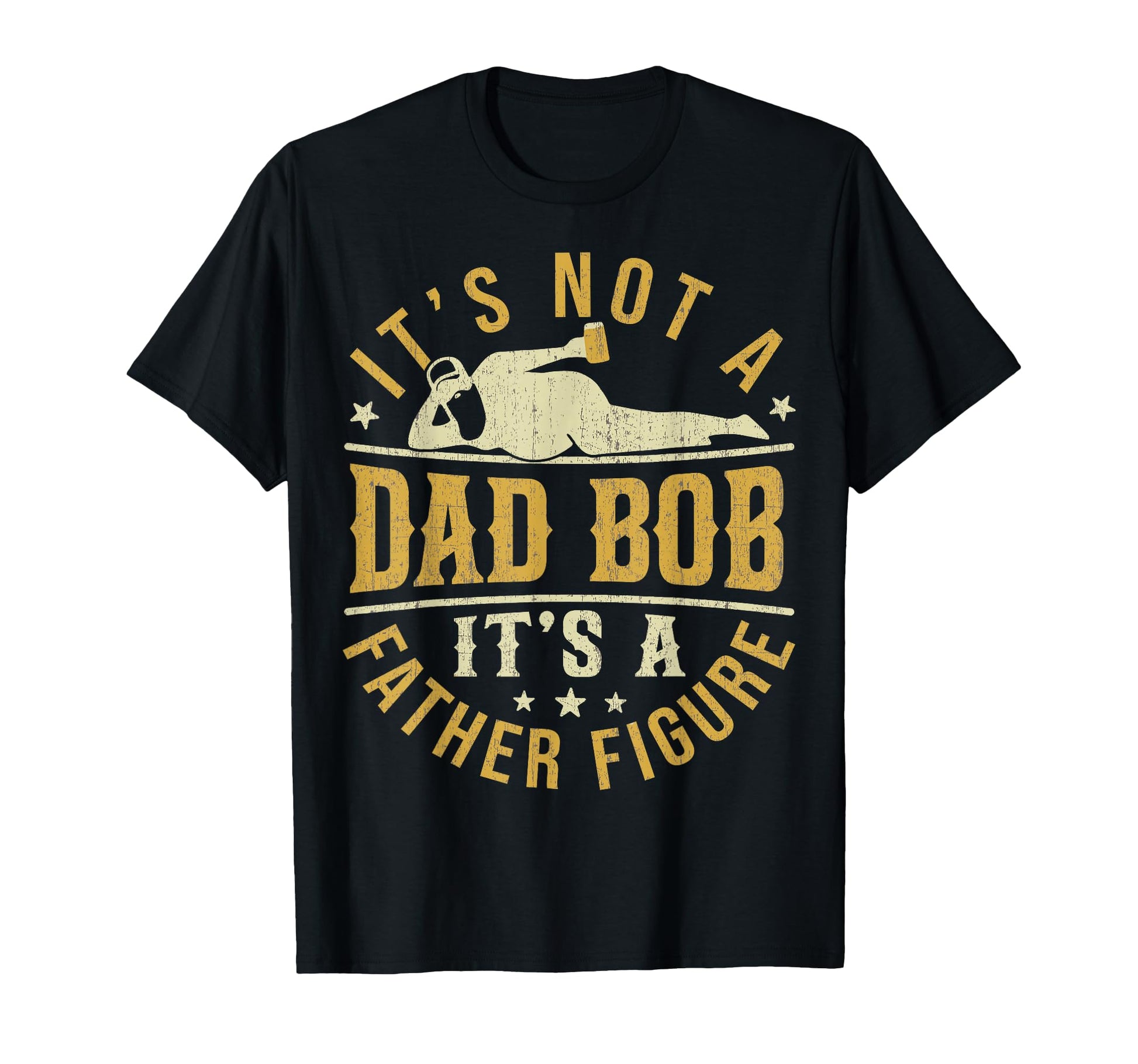 Dad Bob Father Figure Joke Fatherhood T-Shirt - Novelty Apparel for Adults - T-Shirt, Sweatshirt, Hoodie